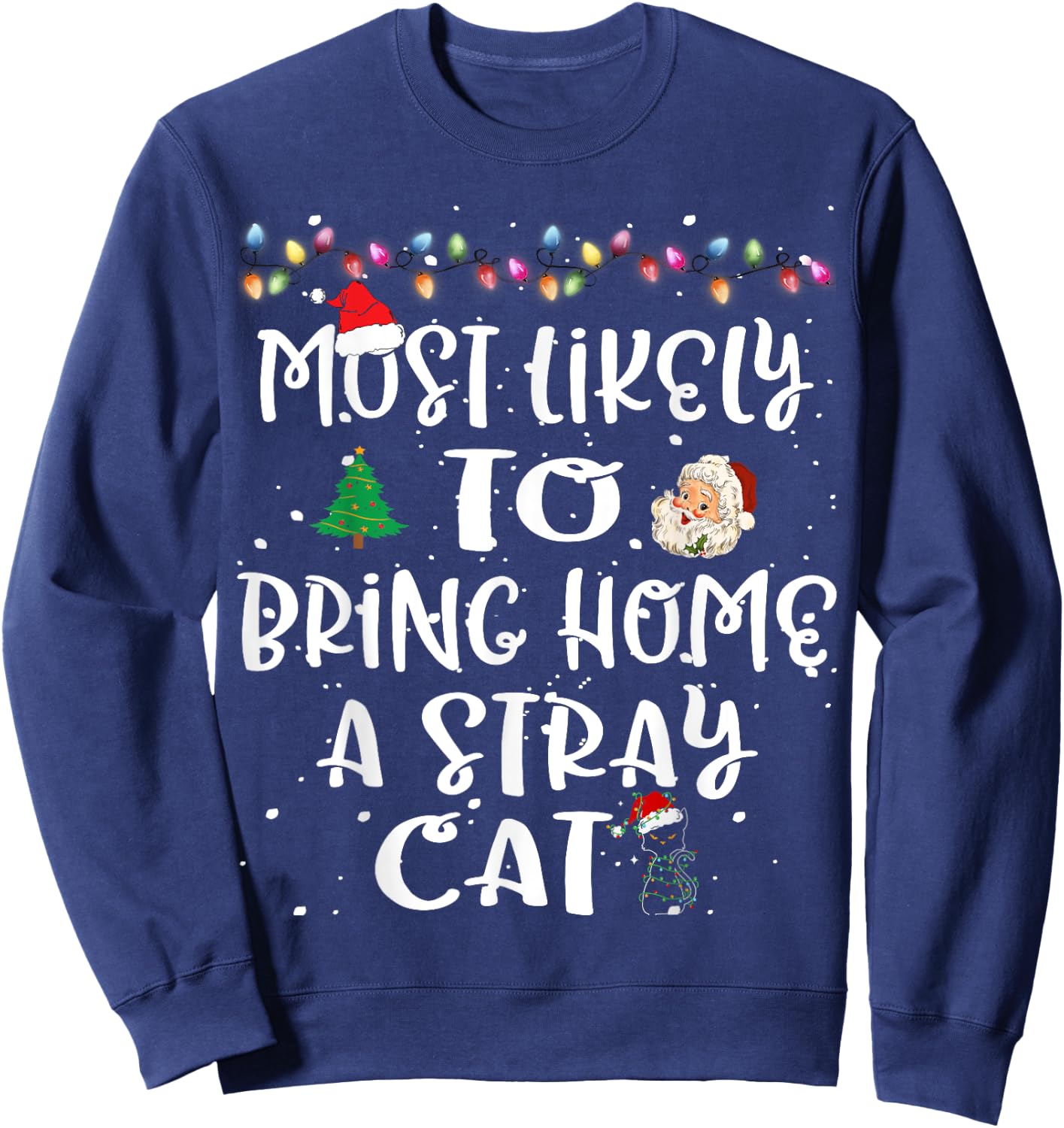 Most Likely To Bring Home Stray Cat Animal Christmas Family Men Women Kids Sweatshirt - Sweatshirt | Navy