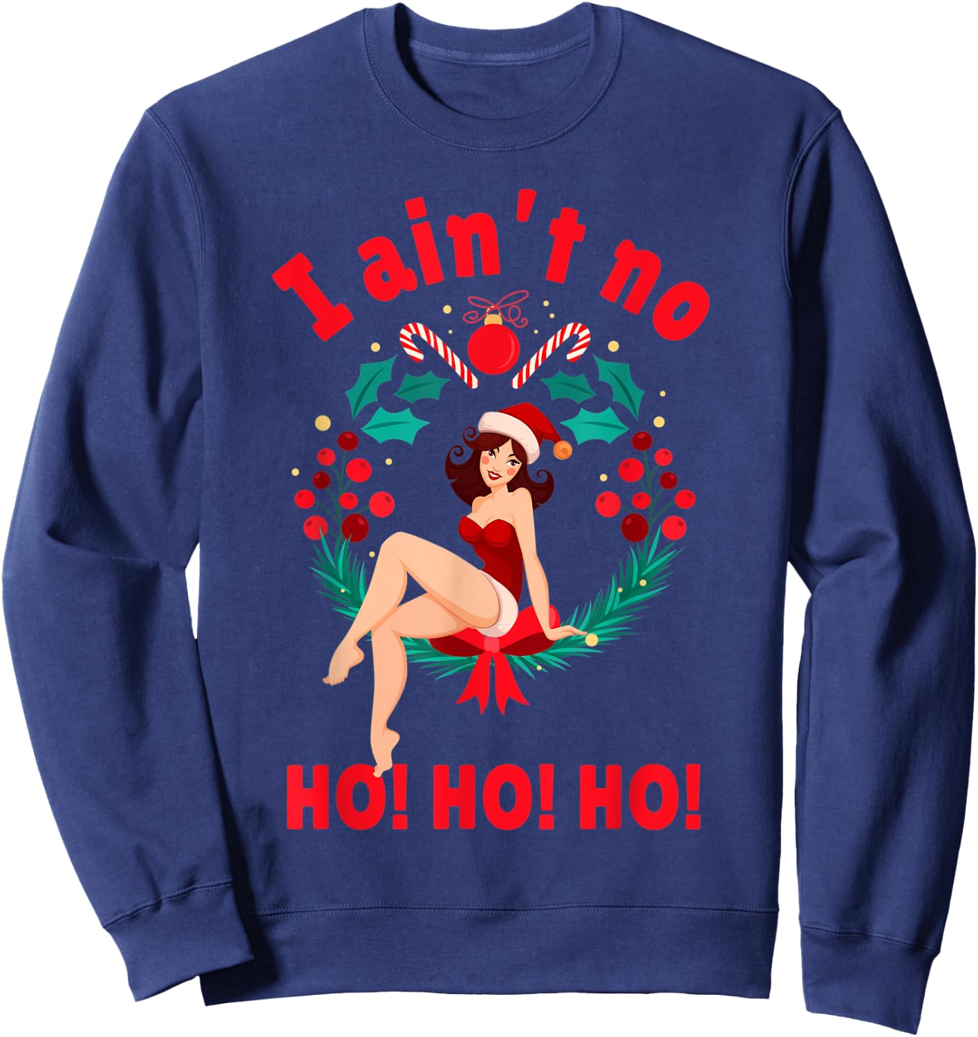 I Aint no Ho Ho Ho Shirt I Ain't no Ho Ho Ho Sweatshirt - Sweatshirt | Navy