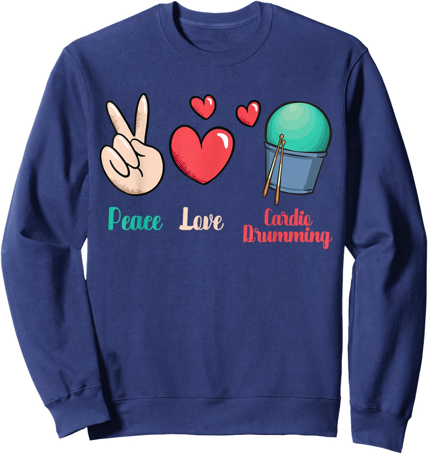 Gym Fitness Class Workout Peace Love Cardio Drumming Sweatshirt - Sweatshirt | Navy