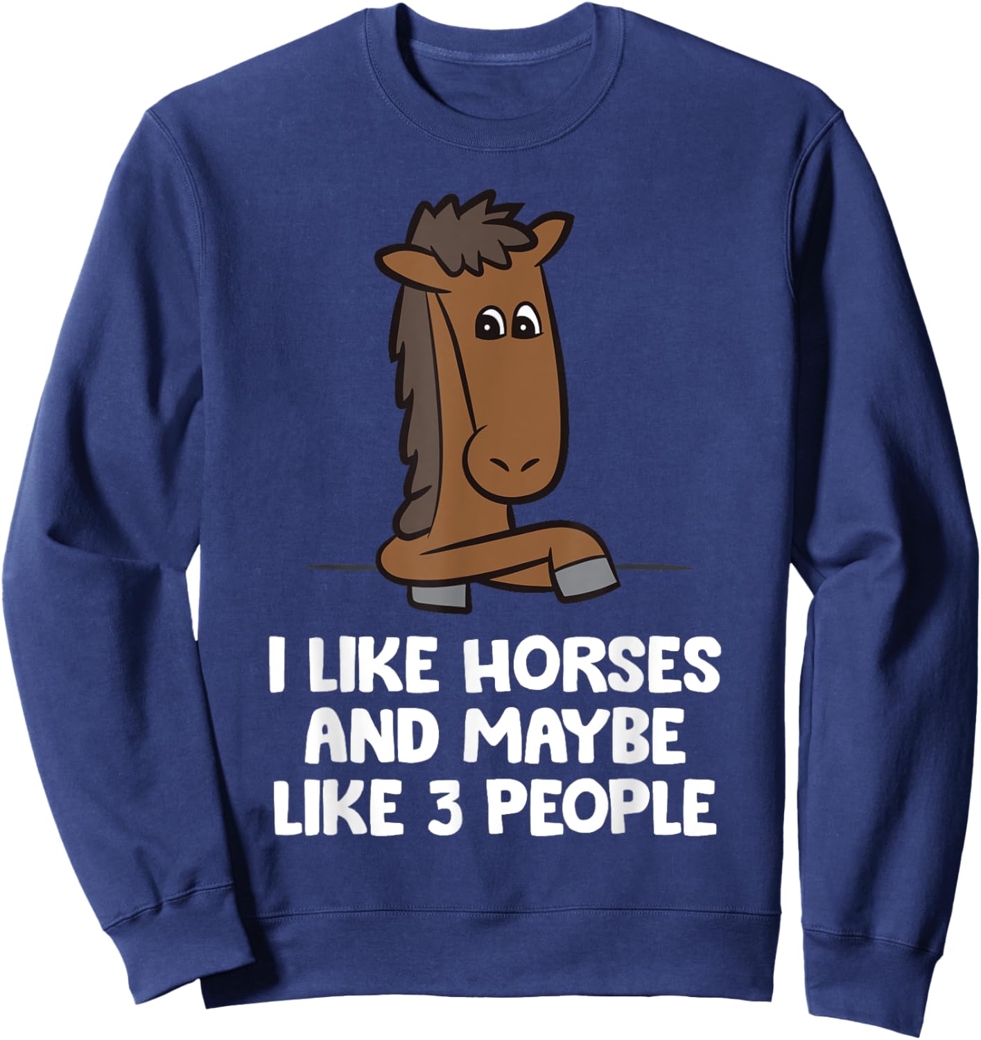 I Like Horses And Maybe Like 3 People Sweatshirt - Sweatshirt | Navy