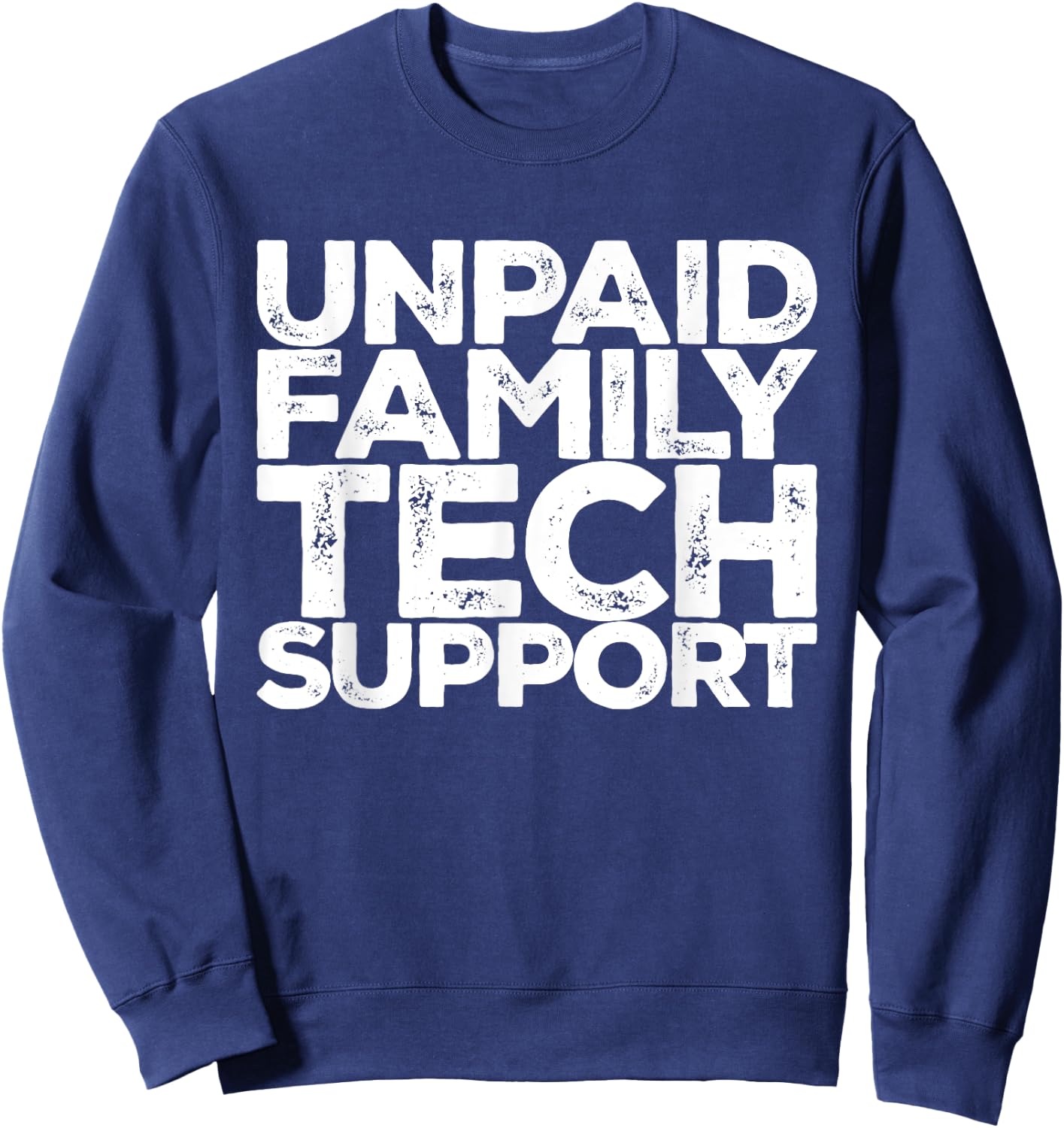 Unpaid Family Tech Support Funny Computer Engineer Christmas Sweatshirt - Sweatshirt | Navy