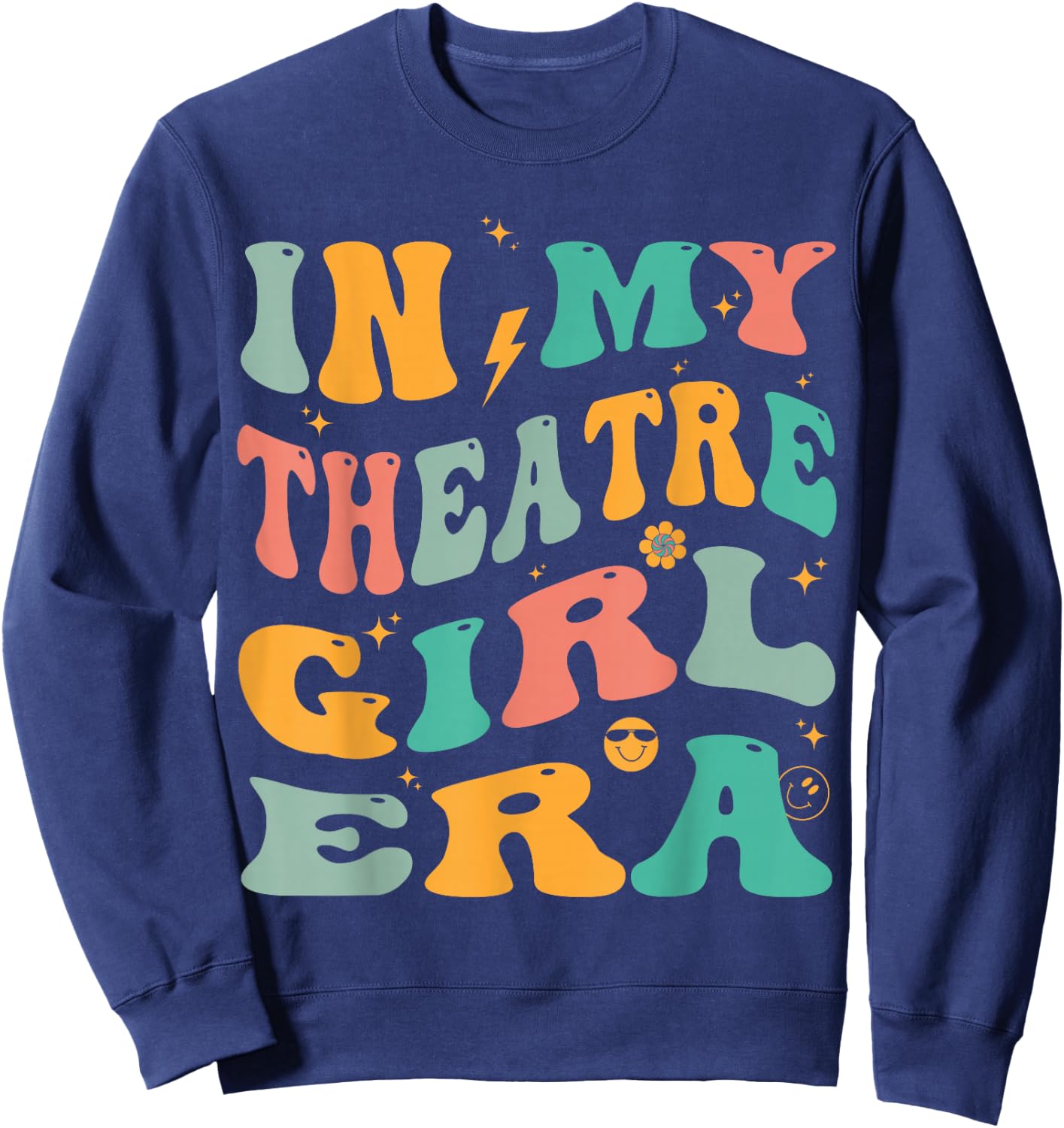 in My Theatre Girl Era Groovy Drama Theater Thespian Sweatshirt - Sweatshirt | Navy