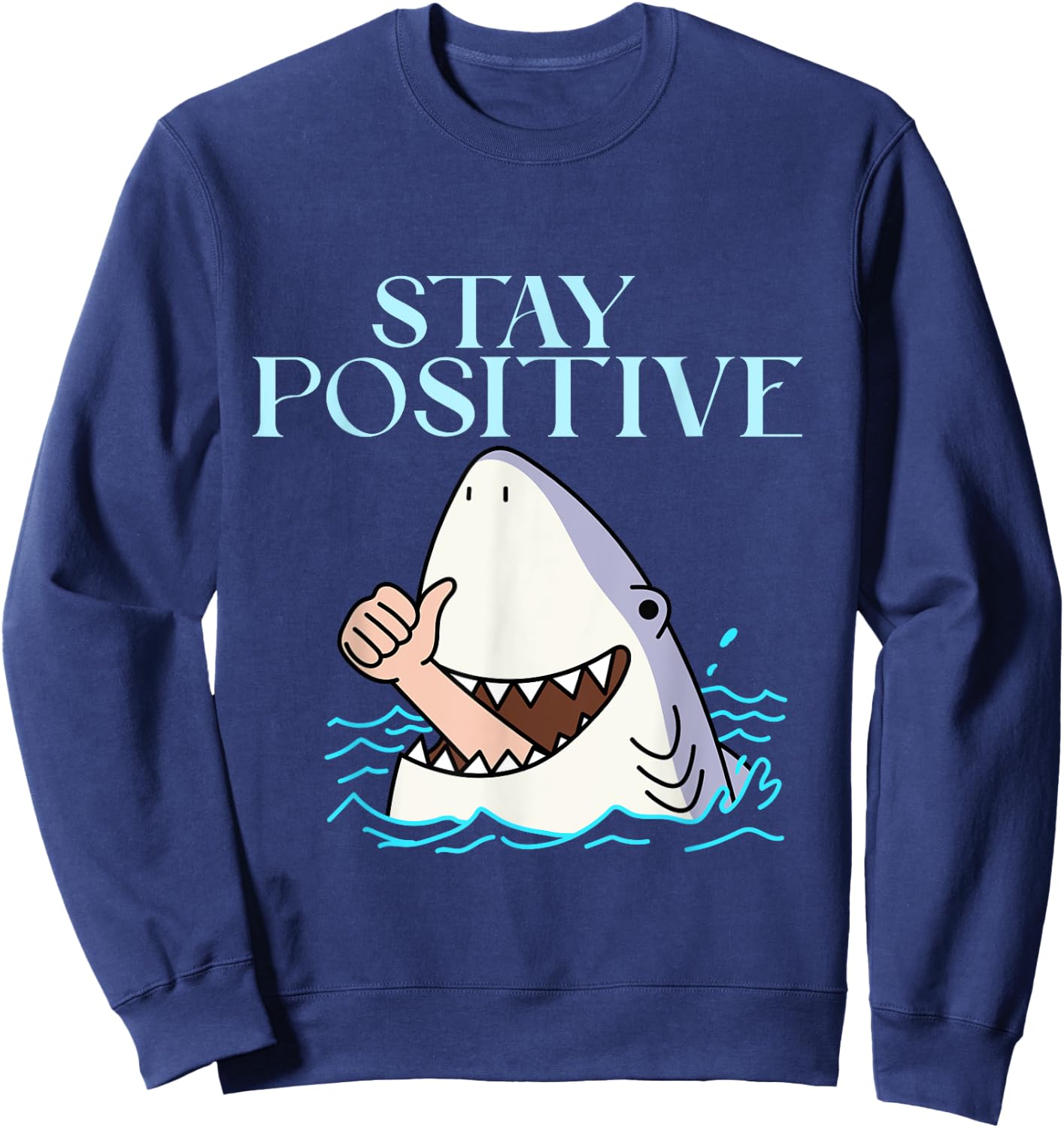 Stay Positive Funny Shark Cute Shark Thumbs Up Family Sweatshirt - Sweatshirt | Navy
