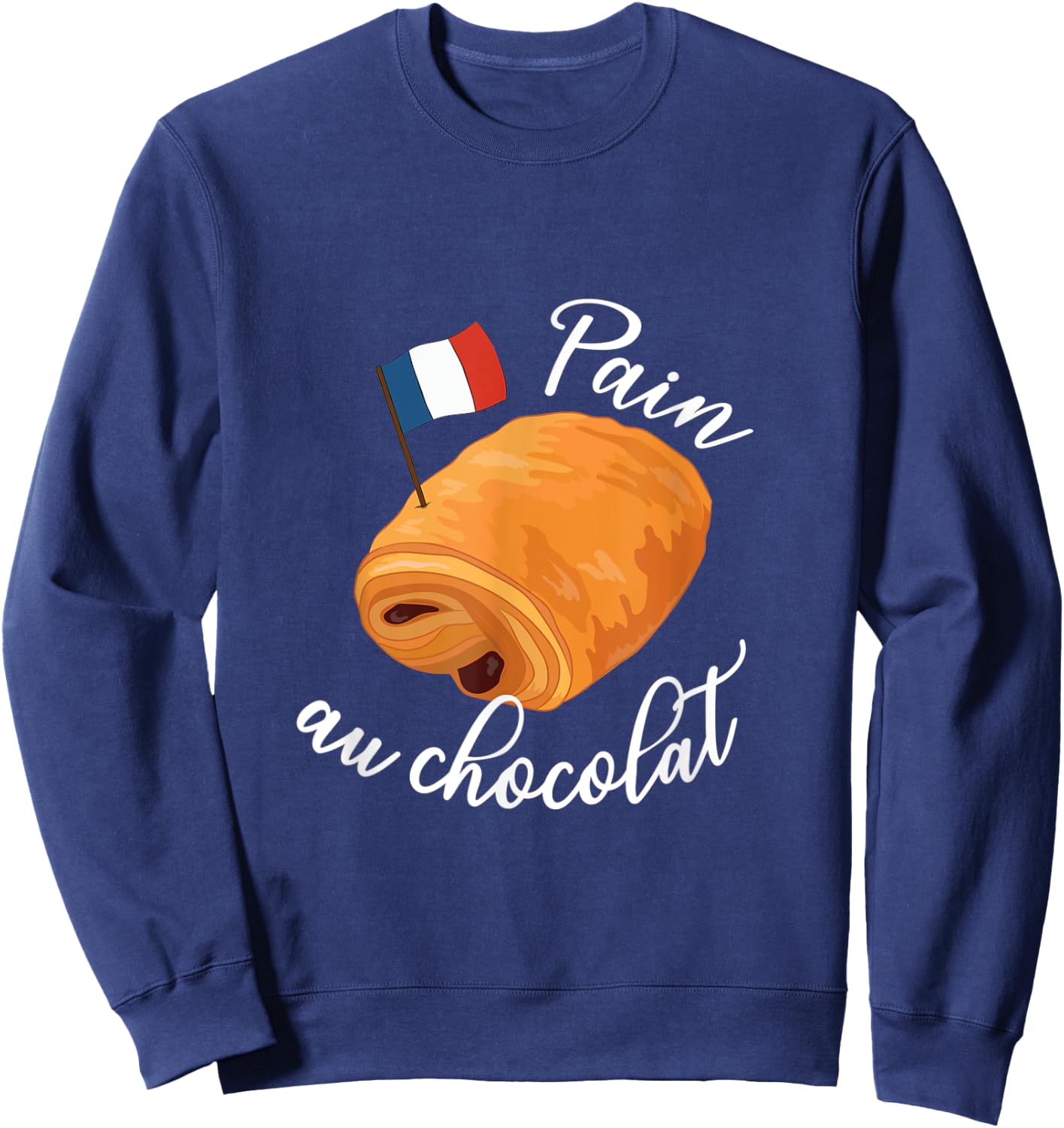 Pain Au Chocolat Funny French Food Pastry Lover Francophile Men Women Kids Sweatshirt - Sweatshirt | Navy