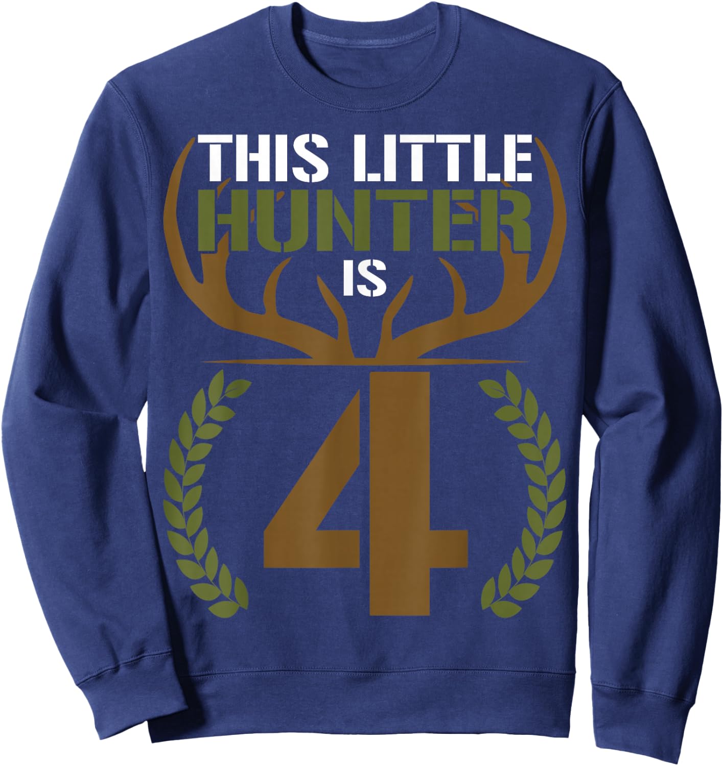 This Little Hunter is 4 Years Old 4th Birthday Deer Hunter Sweatshirt - Sweatshirt | Navy