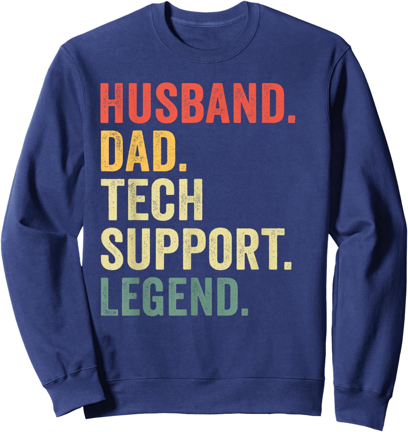 funny Husband Dad Tech Support Legend design For Dad Husband Sweatshirt - Sweatshirt | Navy