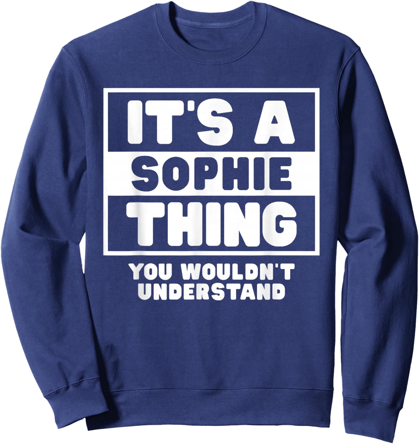 It's A Sophie Thing You Wouldn't Understand Sophie Name Sweatshirt - Sweatshirt | Navy