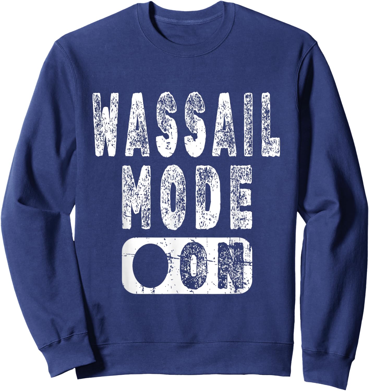 Wassail Mode On - Fun Christmas Holiday Apple Cider Sweatshirt - Sweatshirt | Navy