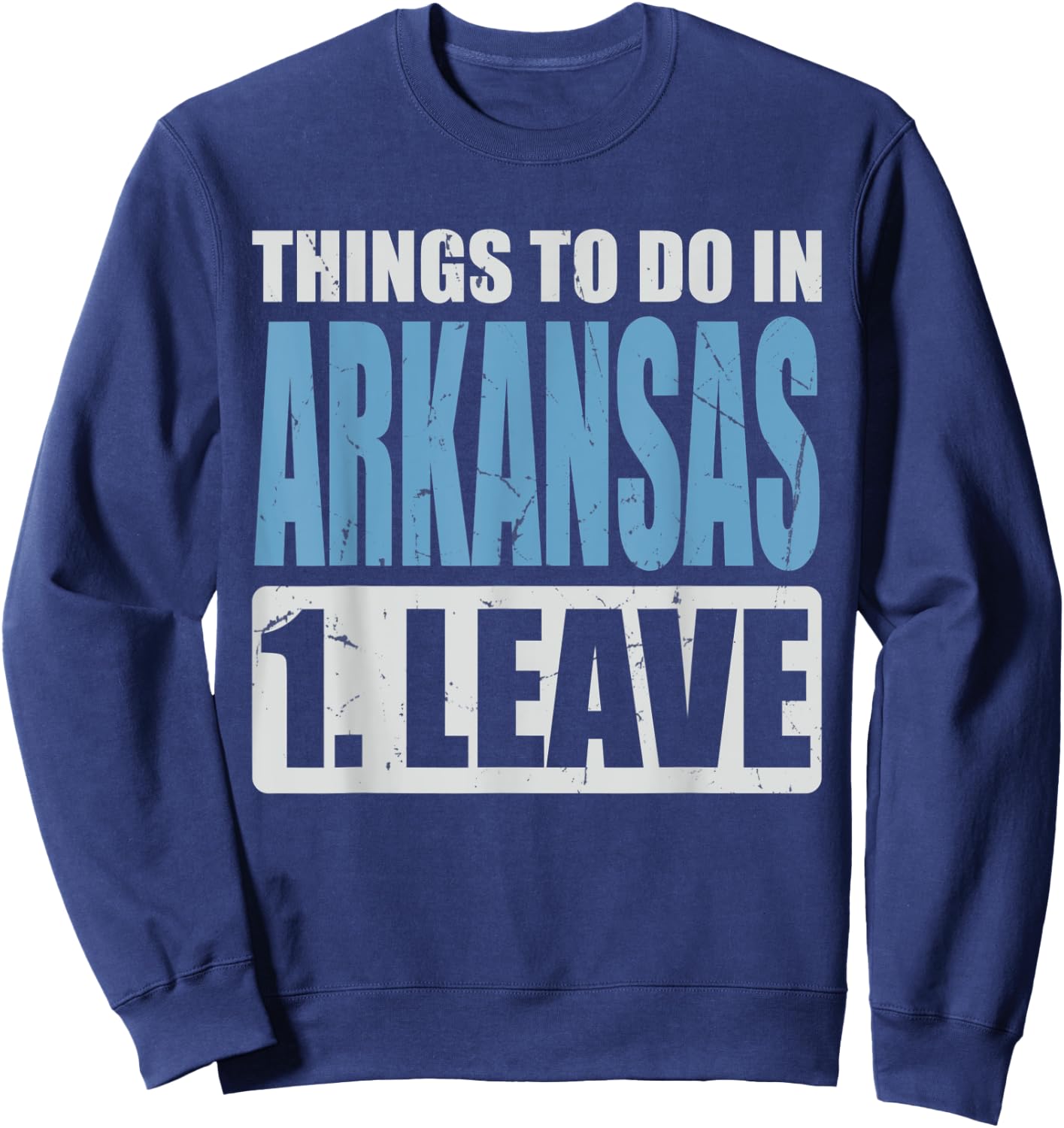 Arkansas Meme - Things To Do in Arkansas Sweatshirt - Sweatshirt | Navy
