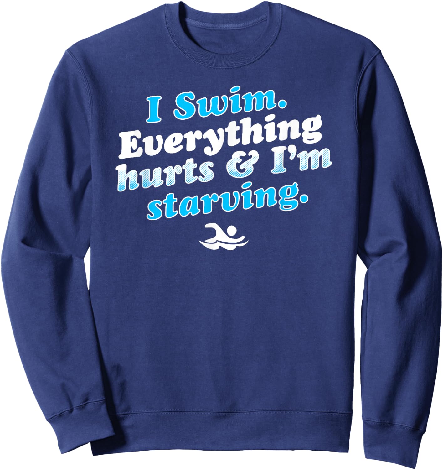 I Swim Funny Swimmer Quote Sweatshirt - Sweatshirt | Navy
