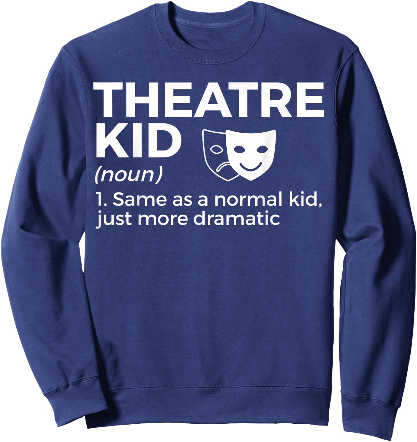 Theatre Kid Definition Actor Sweatshirt - Sweatshirt | Navy