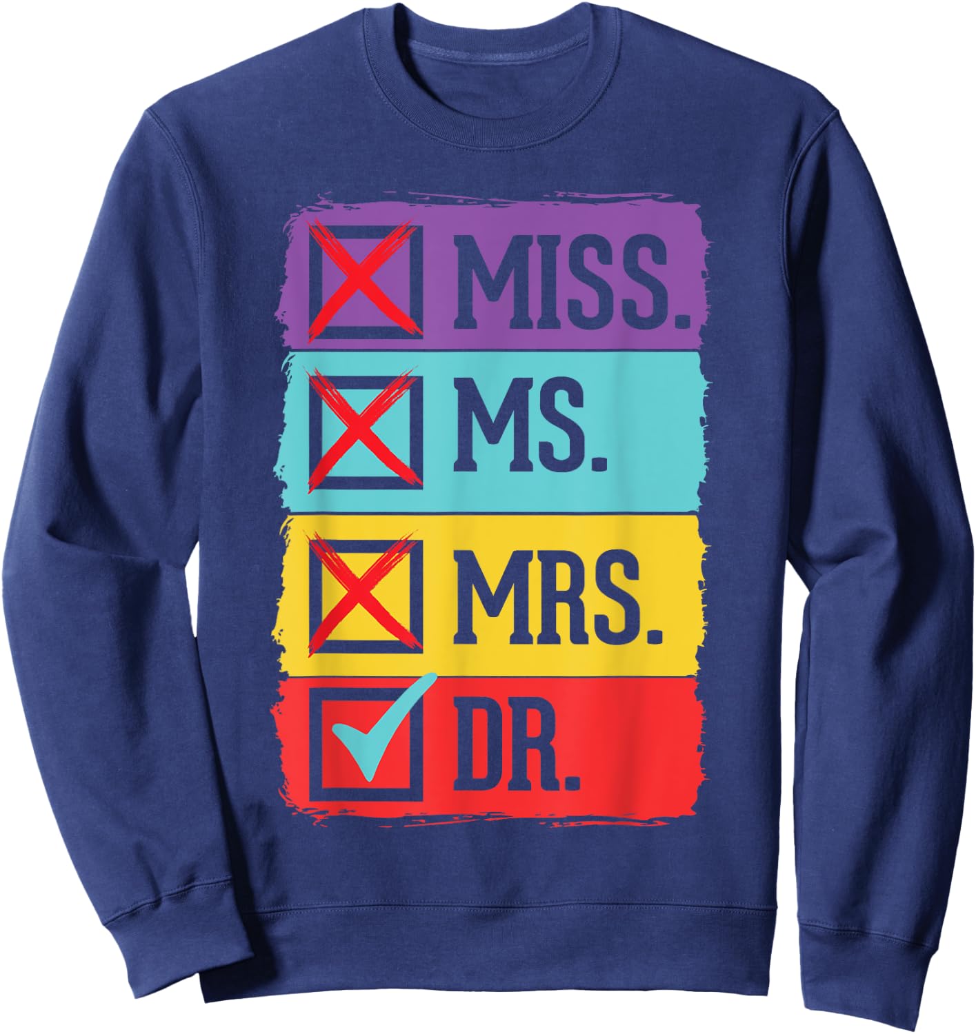 Miss Ms Mrs Dr Doctor Graduation Funny PhD Doctoral Graduate Sweatshirt - Sweatshirt | Navy