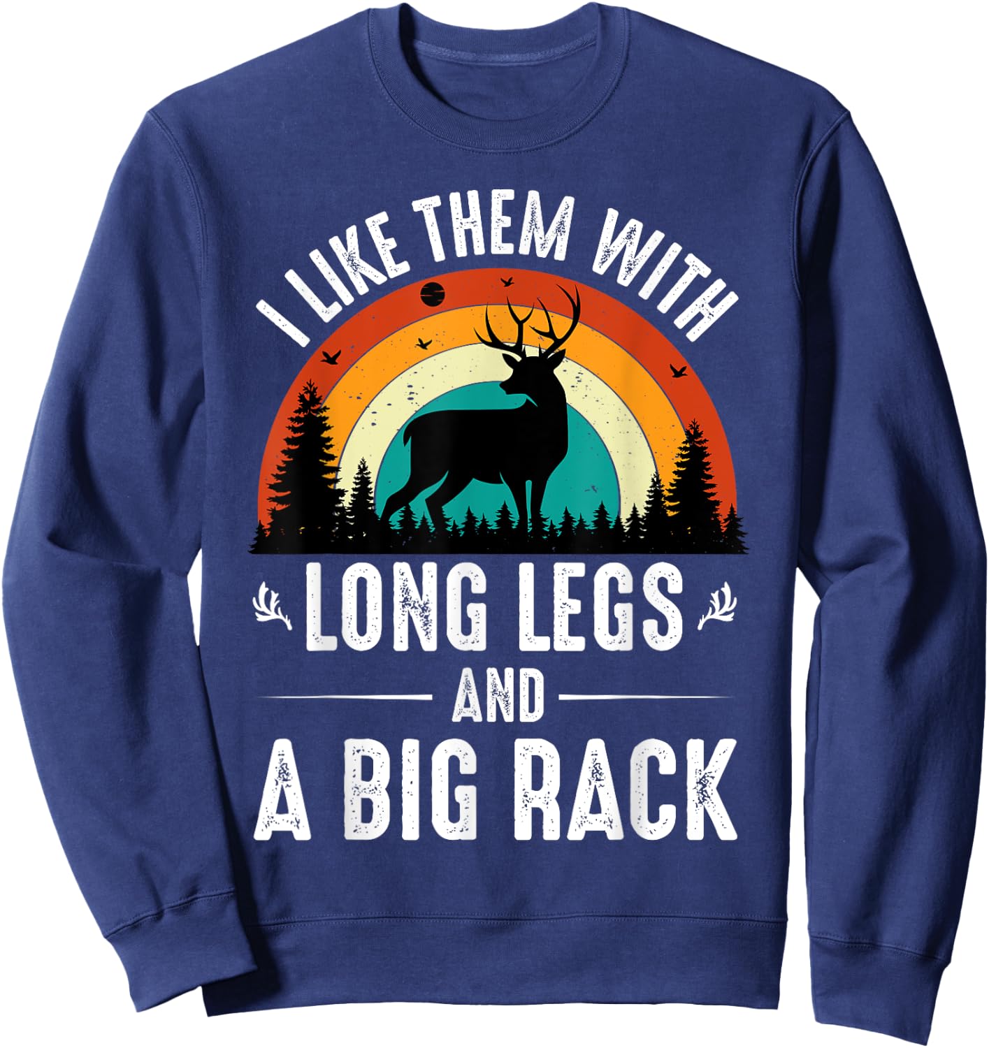 Funny Deer Hunting Quote is Gifts for Hunters Sweatshirt - Sweatshirt | Navy