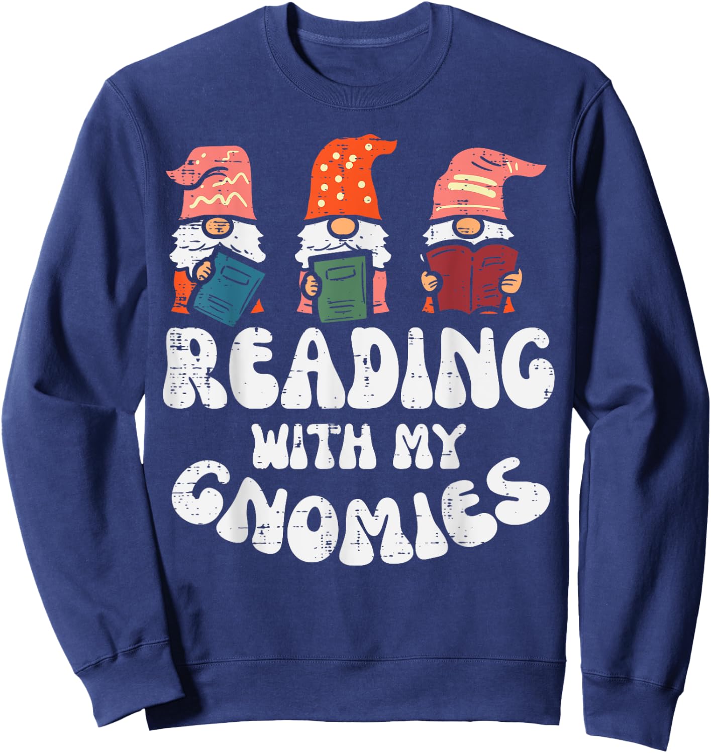 Reading With My Gnomies Funny Gnomes Book Lover Bookworm Sweatshirt - Sweatshirt | Navy