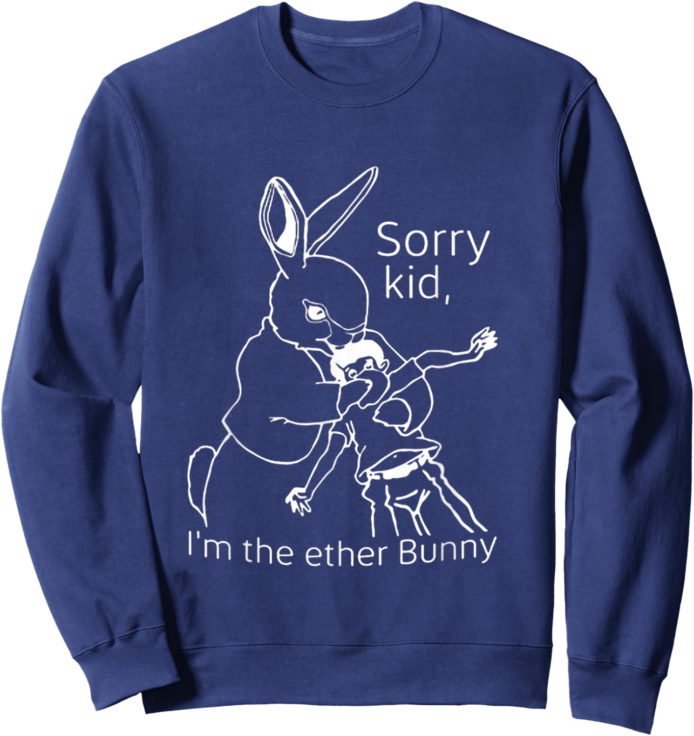 Sorry Kid I’m The Ether Bunny Sweatshirt - Sweatshirt | Navy