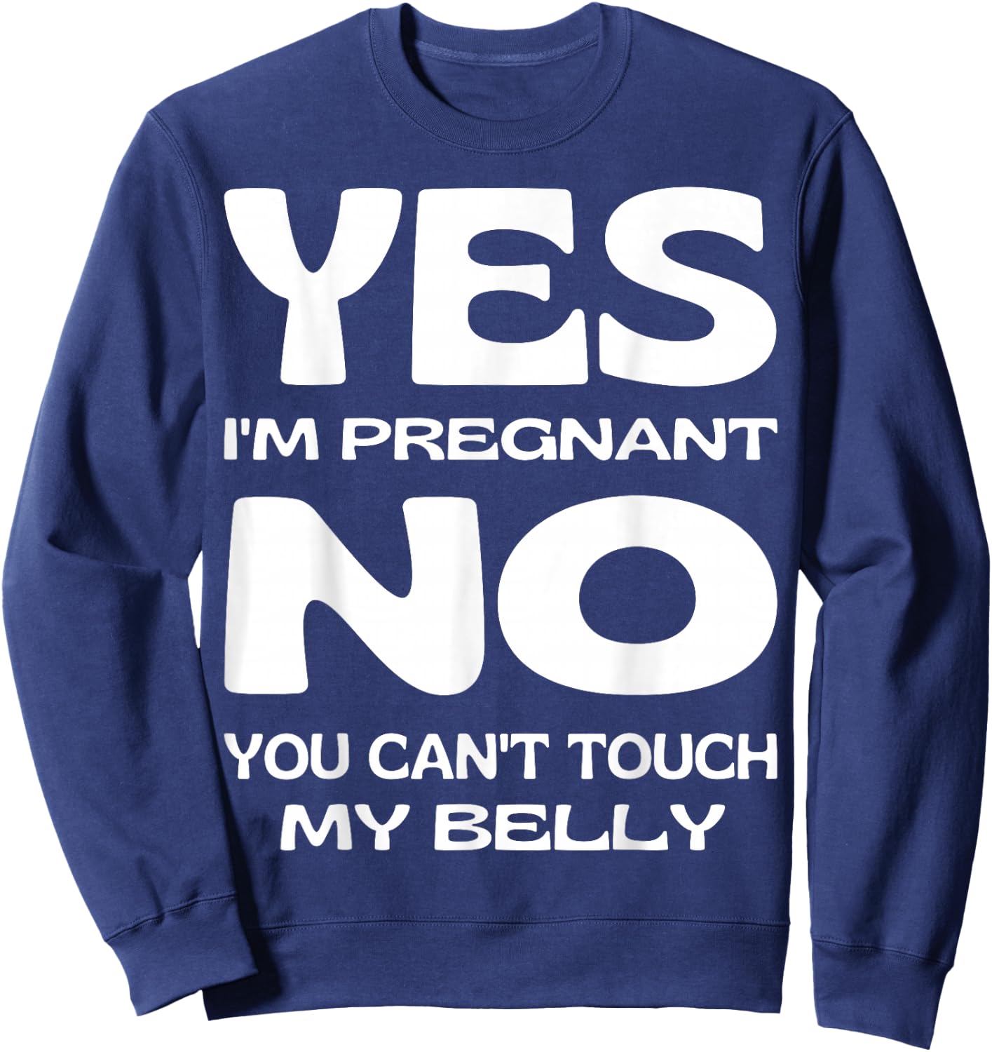 Yes I'm Pregnant Don't Touch My Belly Maternity Pregnancy Sweatshirt - Sweatshirt | Navy