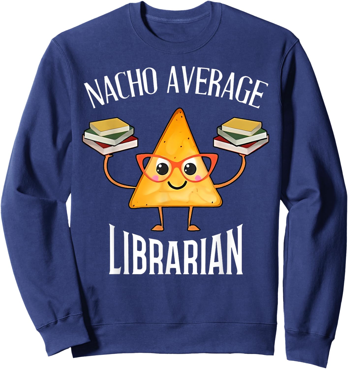 Cinco de Mayo Nacho Average Librarian Library Mexican Party Sweatshirt - Sweatshirt | Navy