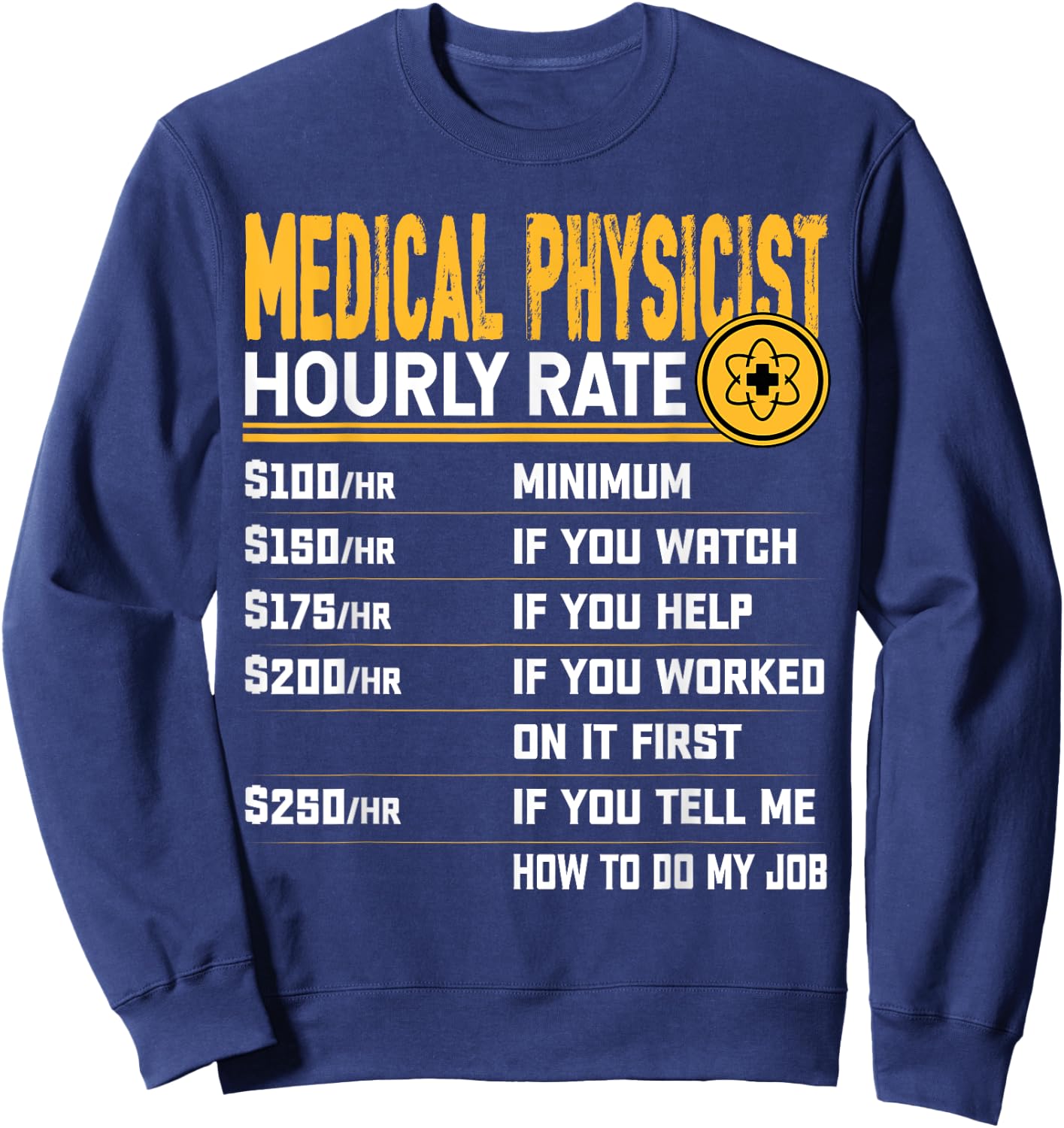 Medical Physicist Hourly Rate - Funny Medical Physics Sweatshirt - Sweatshirt | Navy