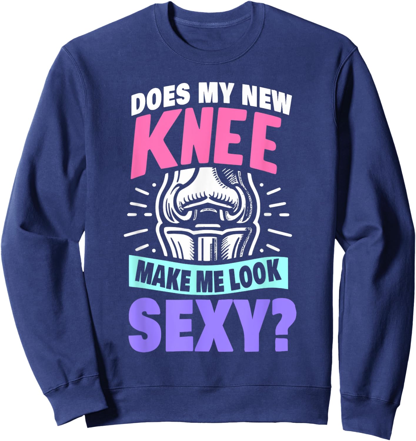 New Knee Surgery Recovery Gift Funny Knee Replacement Sweatshirt - Sweatshirt | Navy
