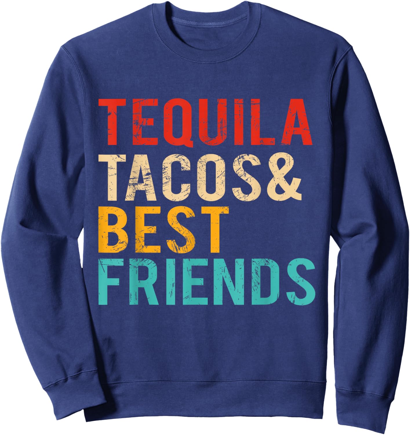 Cinco De Mayo Tequila Tacos Best Friends Drinking Men Women Sweatshirt - Sweatshirt | Navy