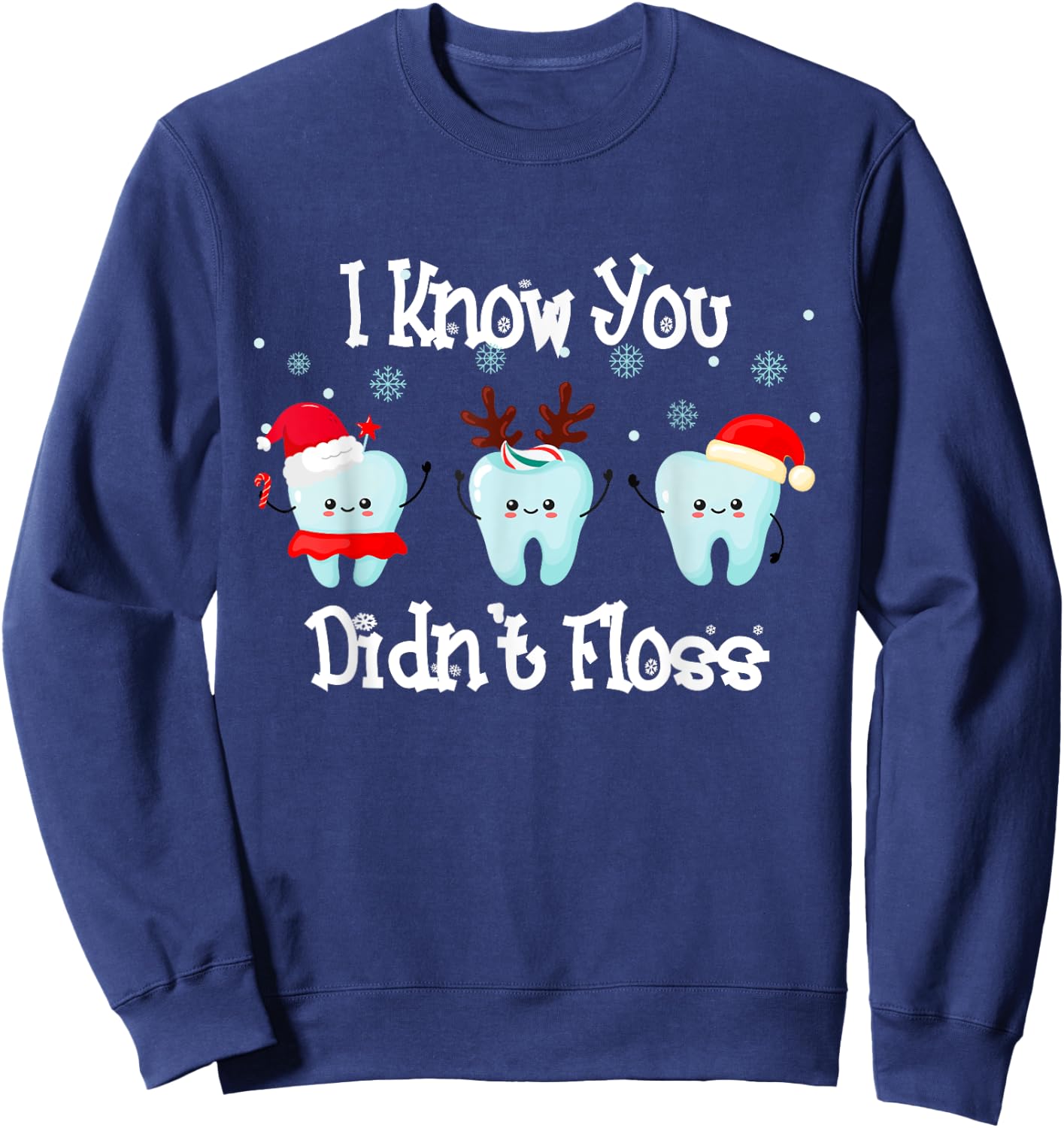 Dentist Dental Christmas Santa I Know You Didn't Floss Sweatshirt - Sweatshirt | Navy