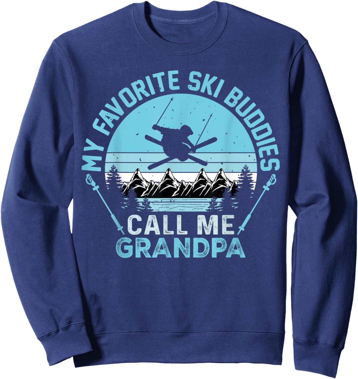 My Favorite Ski Buddies Call Me grandpa Funny Skiing Skier Sweatshirt - Sweatshirt | Navy