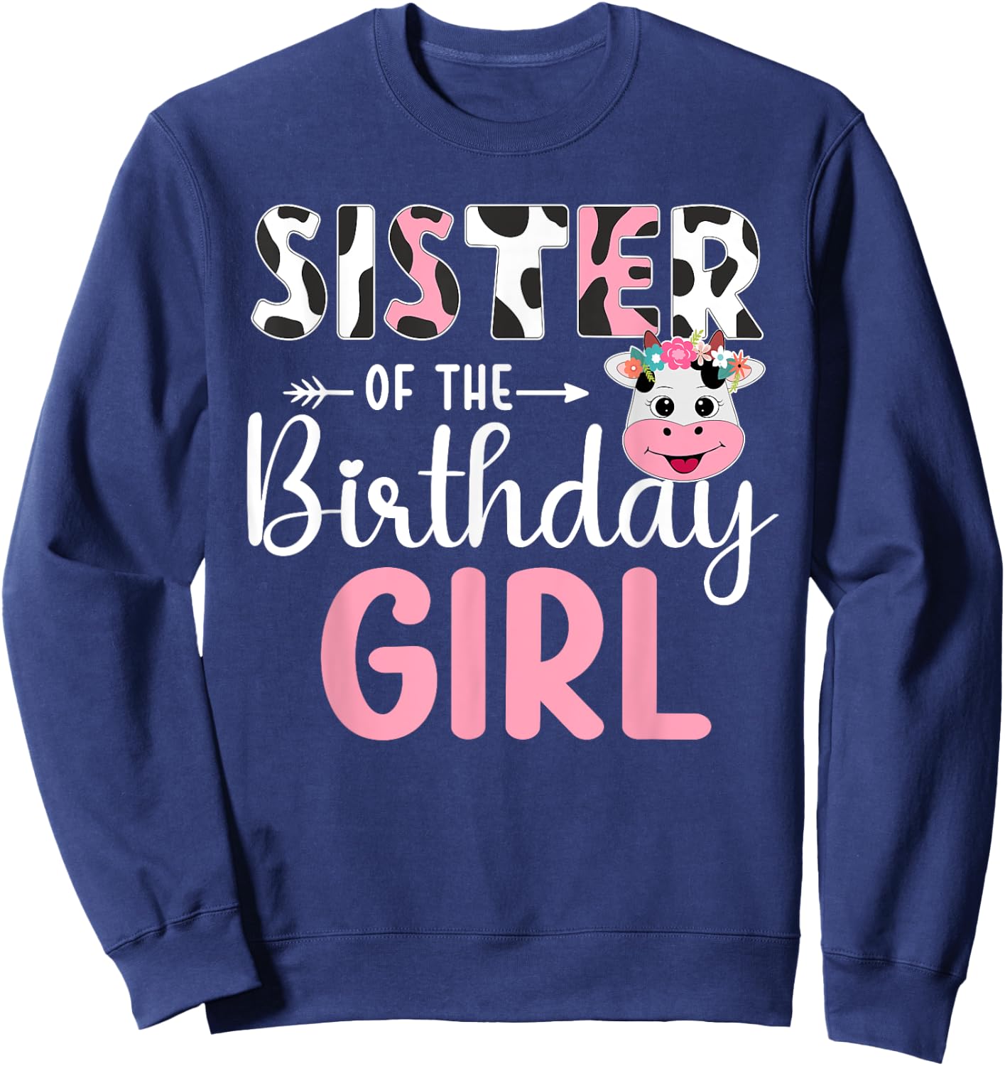 Sister Of The Birthday Girl Farm Cow 1 St Birthday Girl Sweatshirt - Sweatshirt | Navy