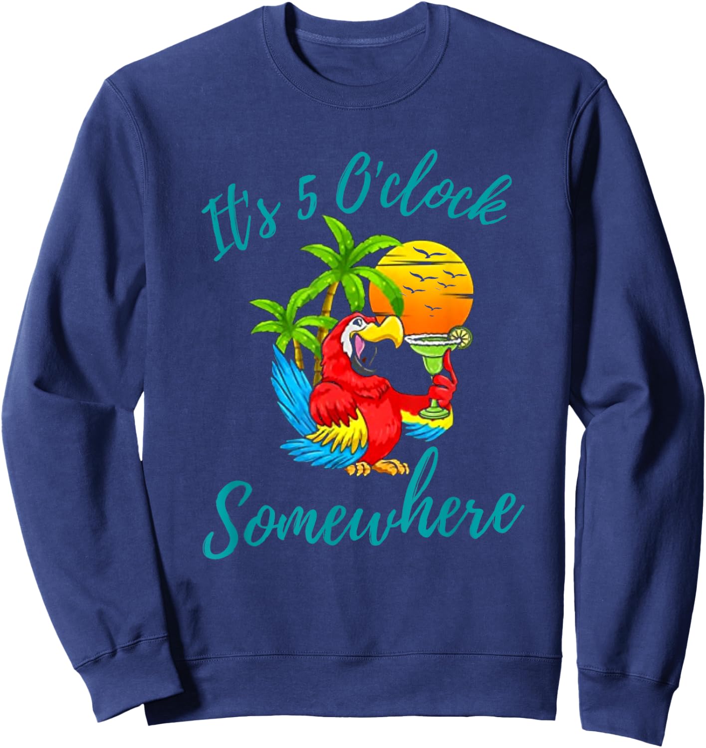 It Is 5 O'clock Somewhere Drinking Parrot Sweatshirt - Sweatshirt | Navy