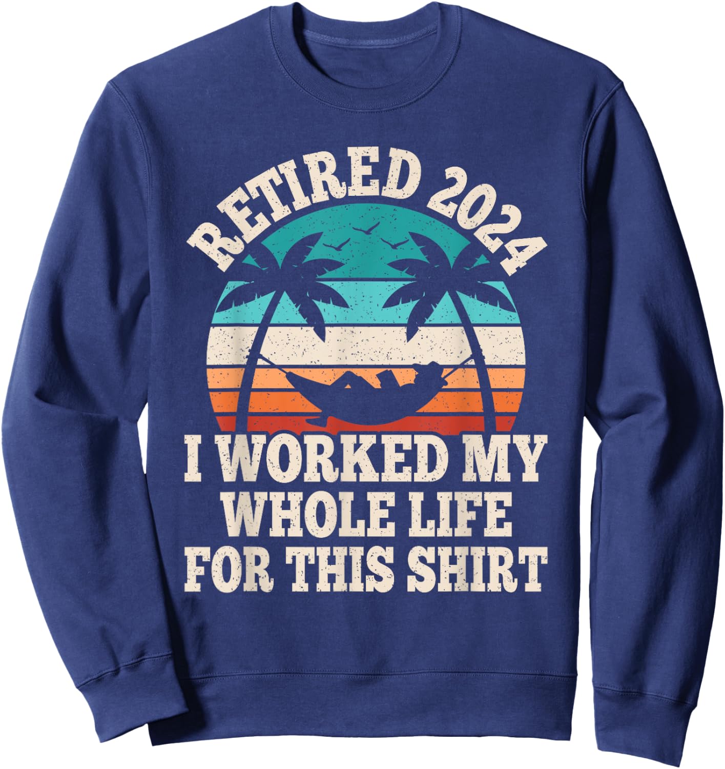 Retired 2024 Retire Retiring Funny Retirement Men Women Sweatshirt - Sweatshirt | Navy