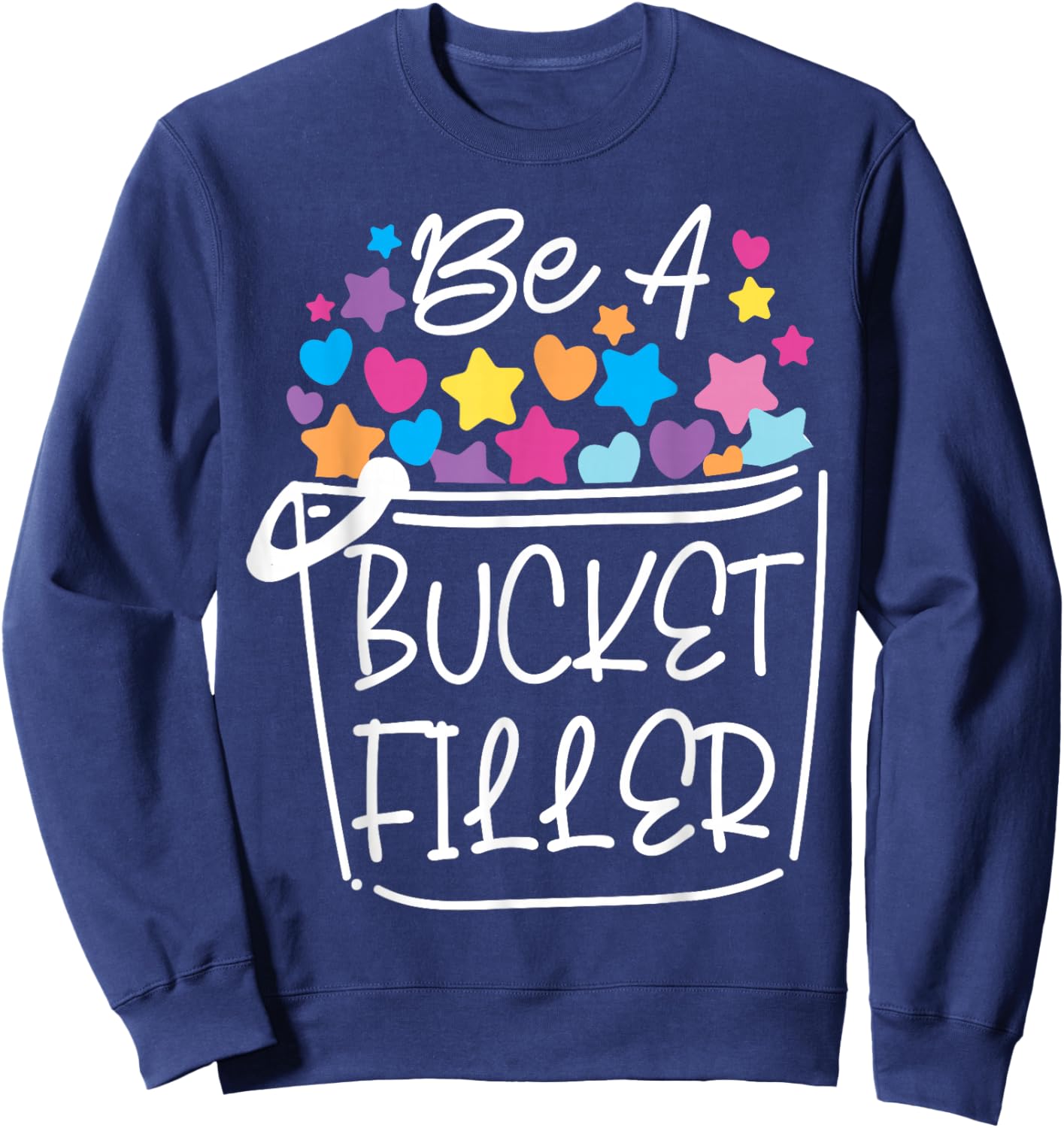 School Counselor Be A Bucket Filler Sweatshirt - Sweatshirt | Navy