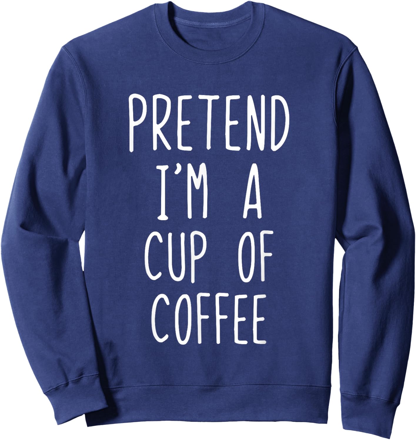 Pretend Im A Cup Of Coffee Costume Halloween Lazy Adult Kids Sweatshirt - Sweatshirt | Navy