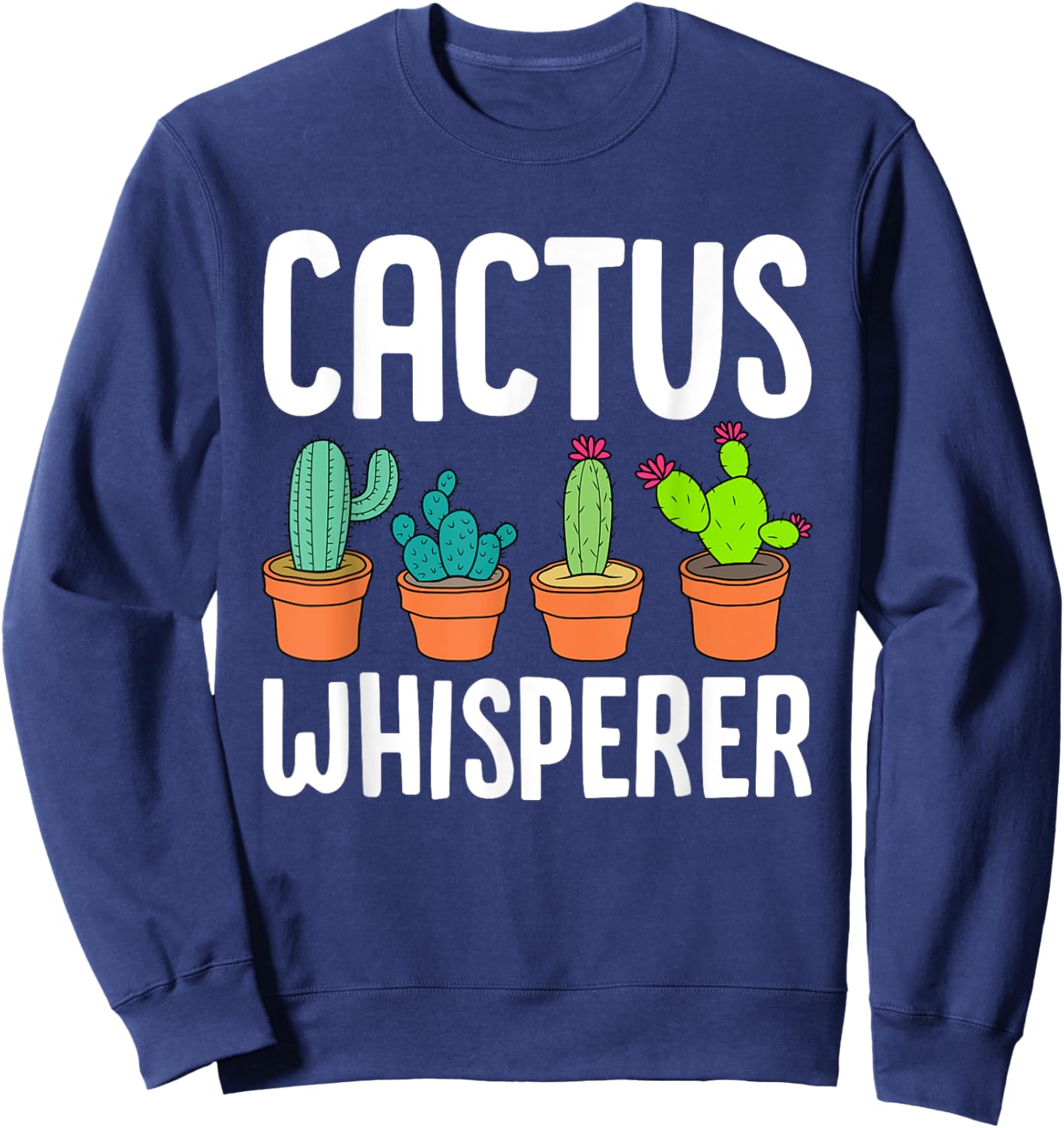 Cute Cactus Whisperer Funny Botany Succulents Lovers Outfit Sweatshirt - Sweatshirt | Navy
