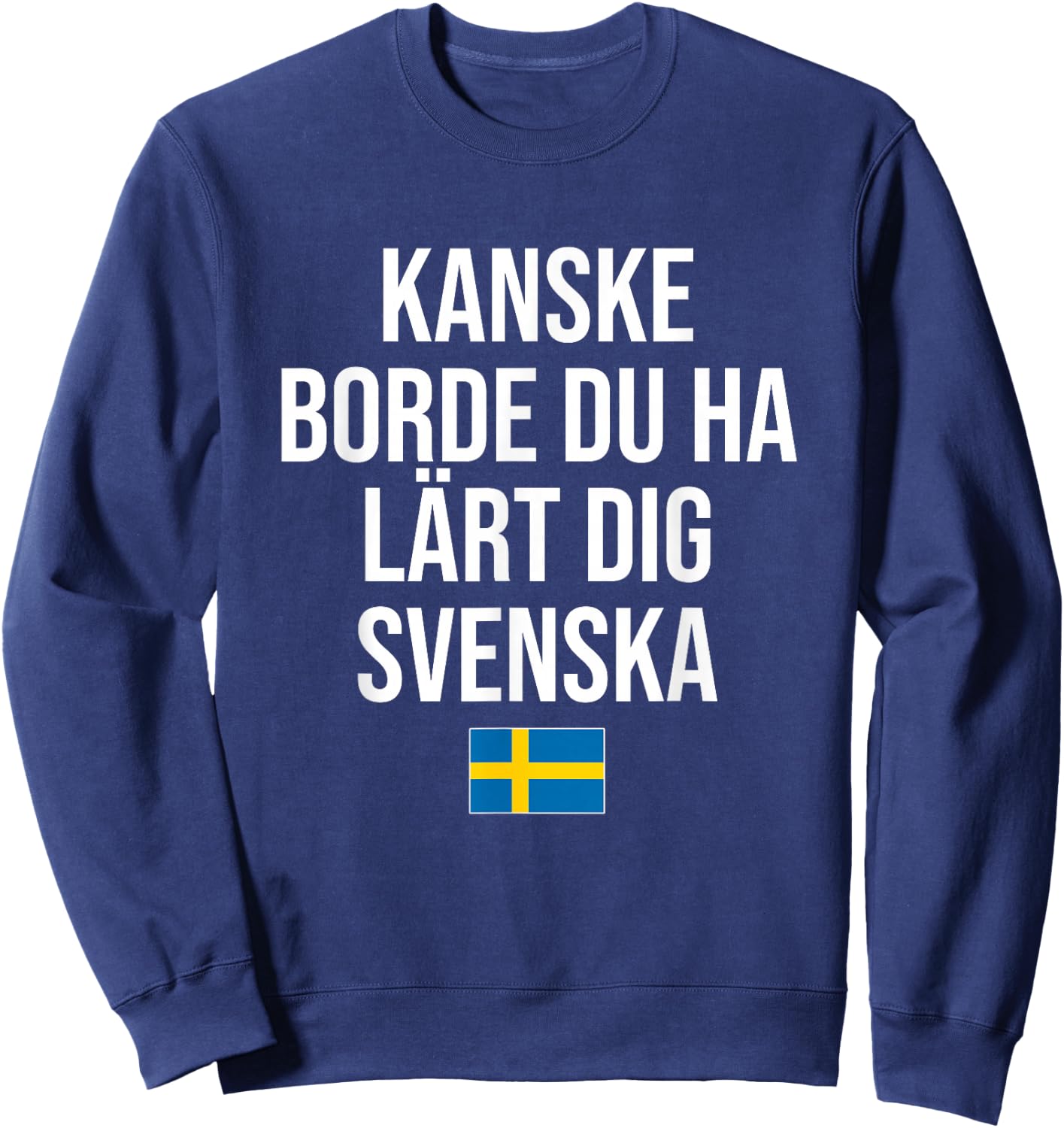 Maybe You Should Have Learned Swedish Sweden Sweatshirt - Sweatshirt | Navy