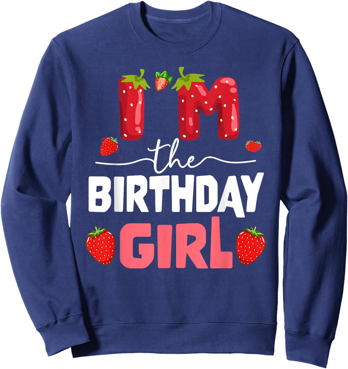 I'm The Berry First Birthday of Girl Sweet Strawberry Sweatshirt - Sweatshirt | Navy