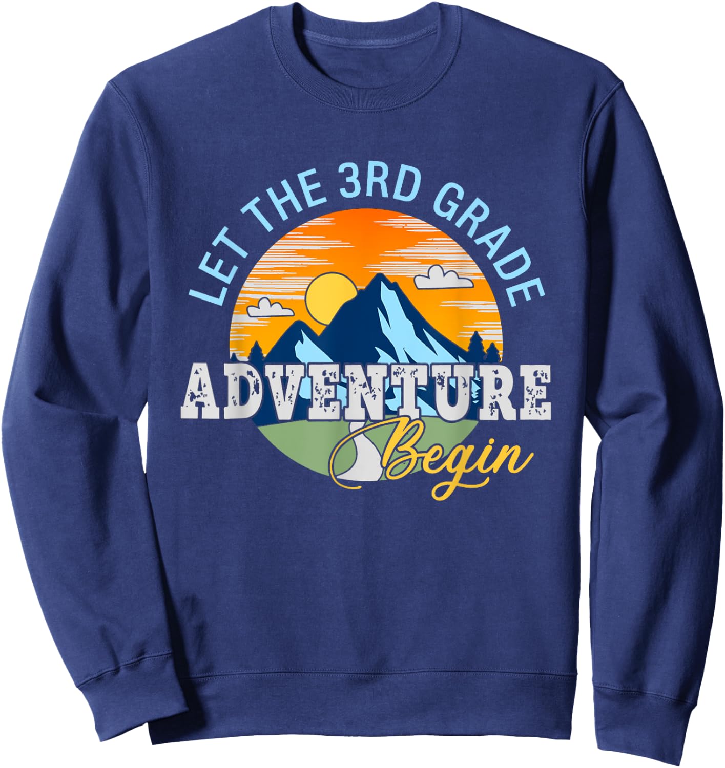Let The 3rd Grade Adventure Begin - 3rd Grade Team Sweatshirt - Sweatshirt | Navy