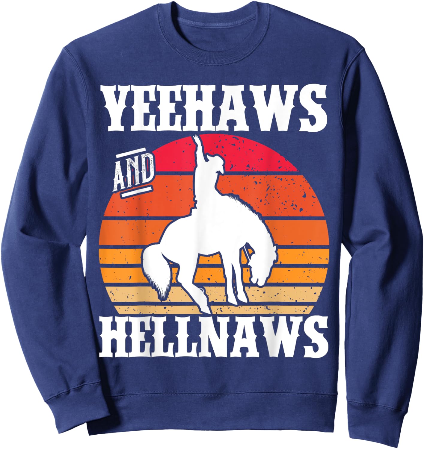 Yeehaws And Hellnaws Cowgirl Cowboy Hat Retro Vintage Sweatshirt - Sweatshirt | Navy