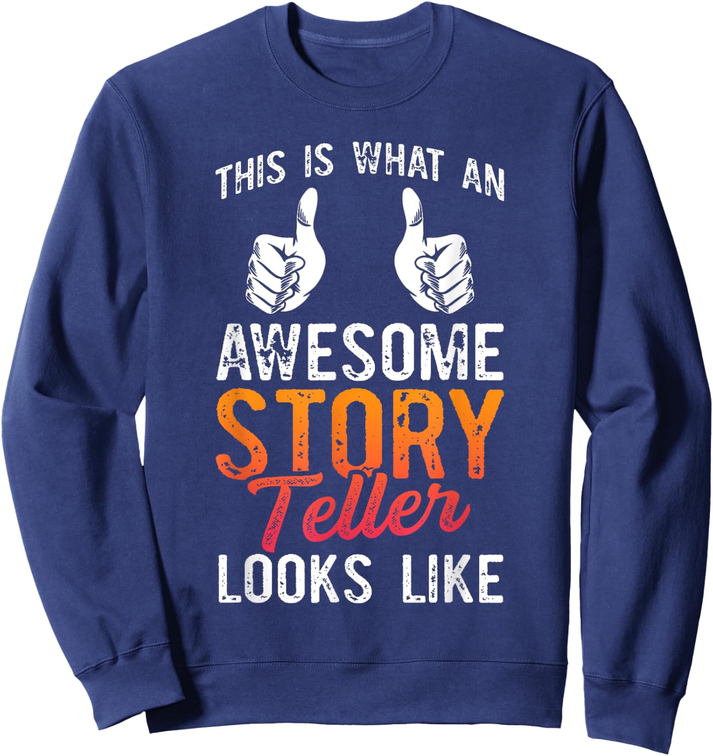 This Is What An Awesome Storyteller Looks Like Story Teller Sweatshirt - Sweatshirt | Navy