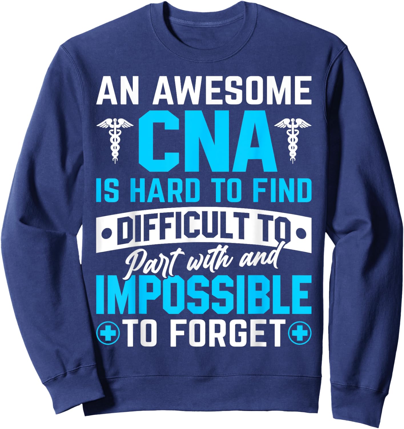 An Awesome CNA Is Hard To Find Difficult To Part With And Im Sweatshirt - Sweatshirt | Navy
