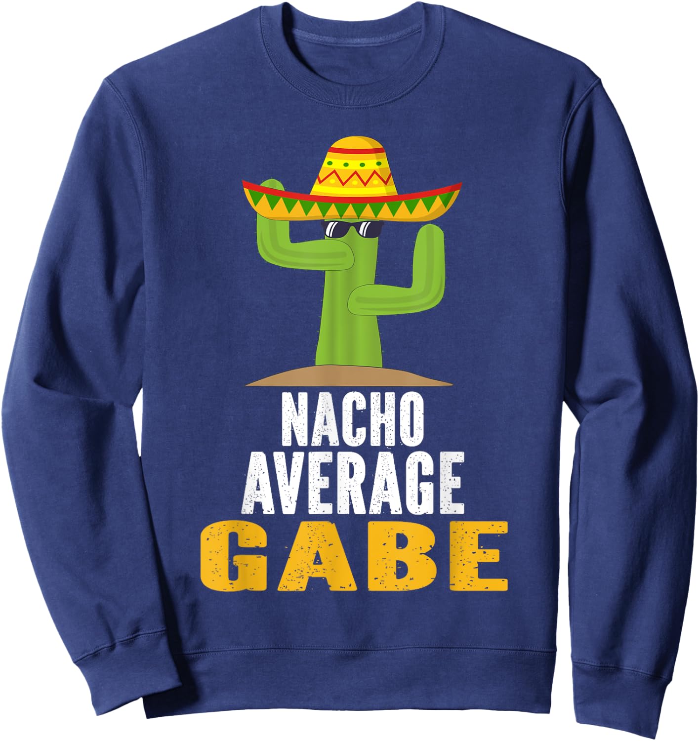 Nacho Average GABE Custom Name Cinco De Mayo Sombrero Sweatshirt - Sweatshirt | Navy