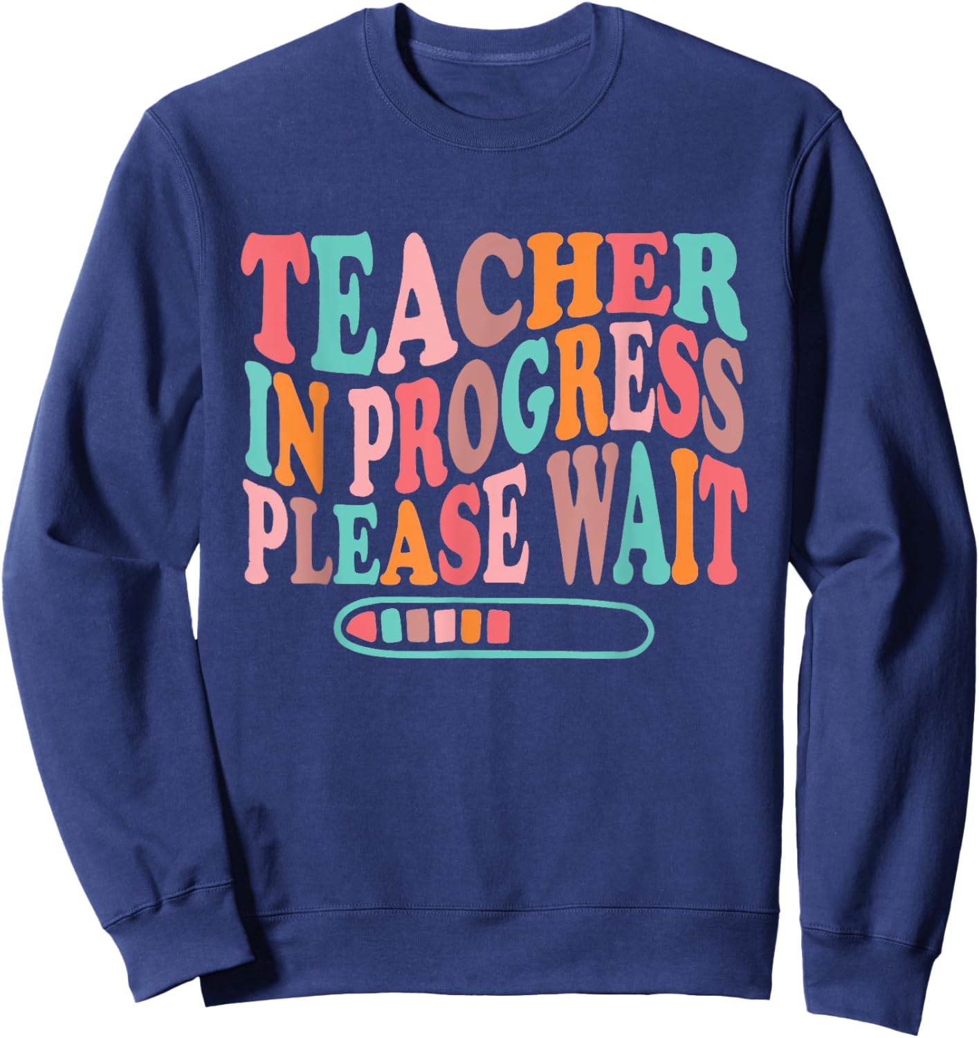 Teacher in Progress RetroTeacher in Training Back To School Men Women Girls Kids Sweatshirt - Sweatshirt | Navy