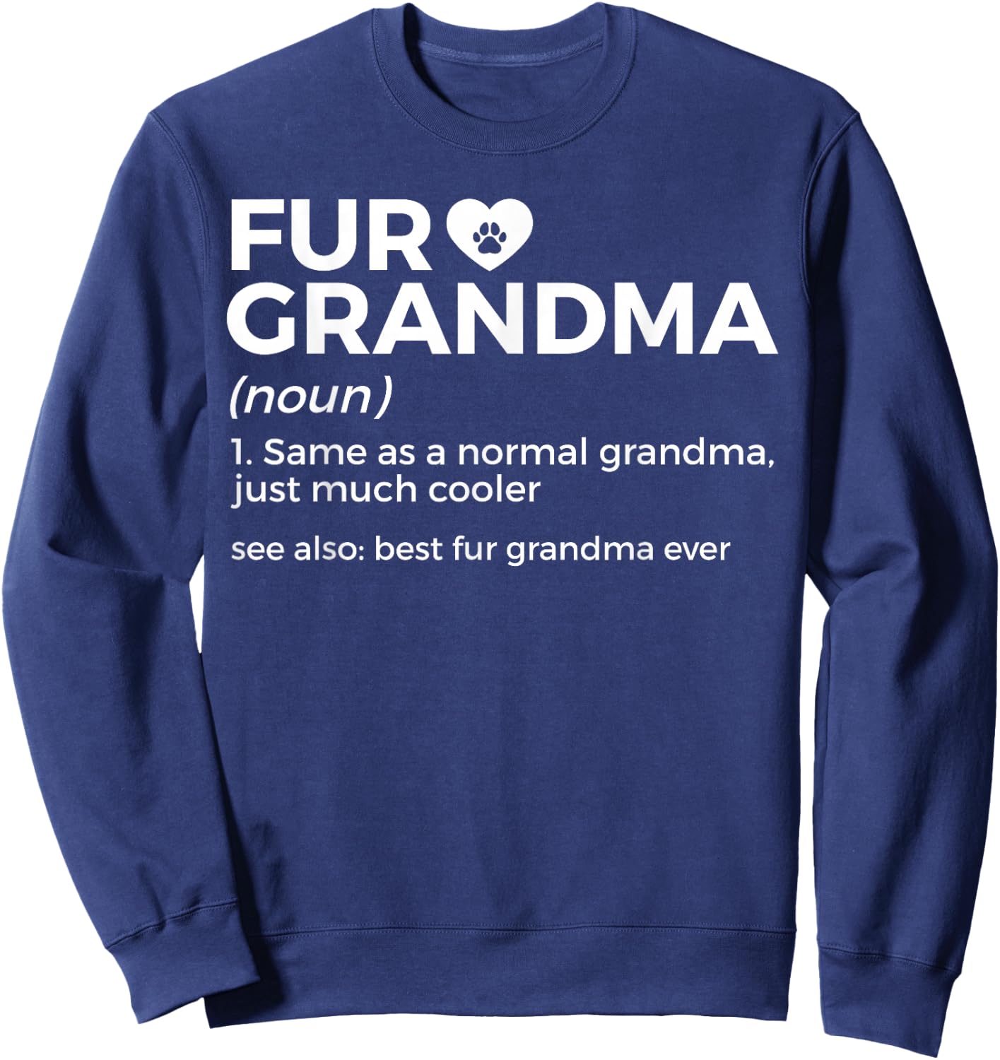 Fur Grandma Definition Funny Dog Cat Best Fur Grandma Ever Sweatshirt - Sweatshirt | Navy