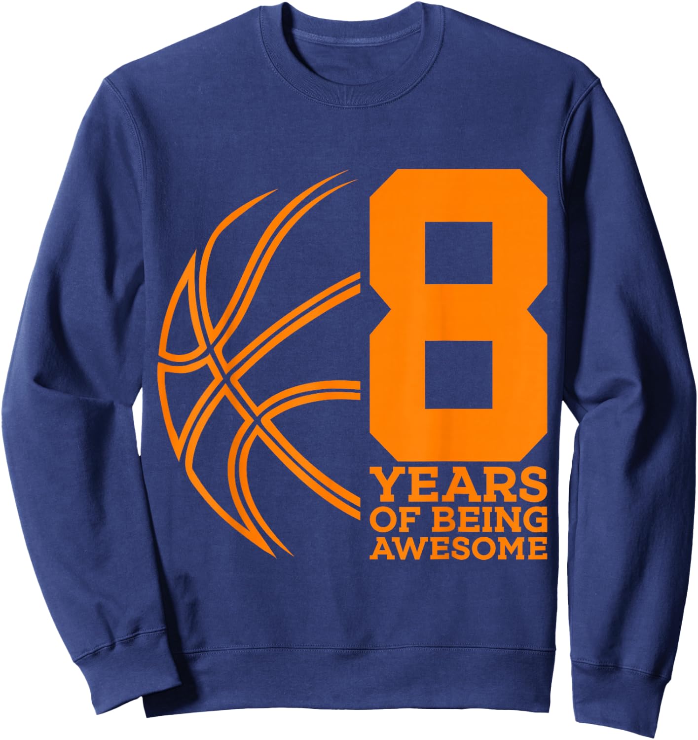 8 Years of Being Awesome Basketball 8th Birthday Sweatshirt - Sweatshirt | Navy