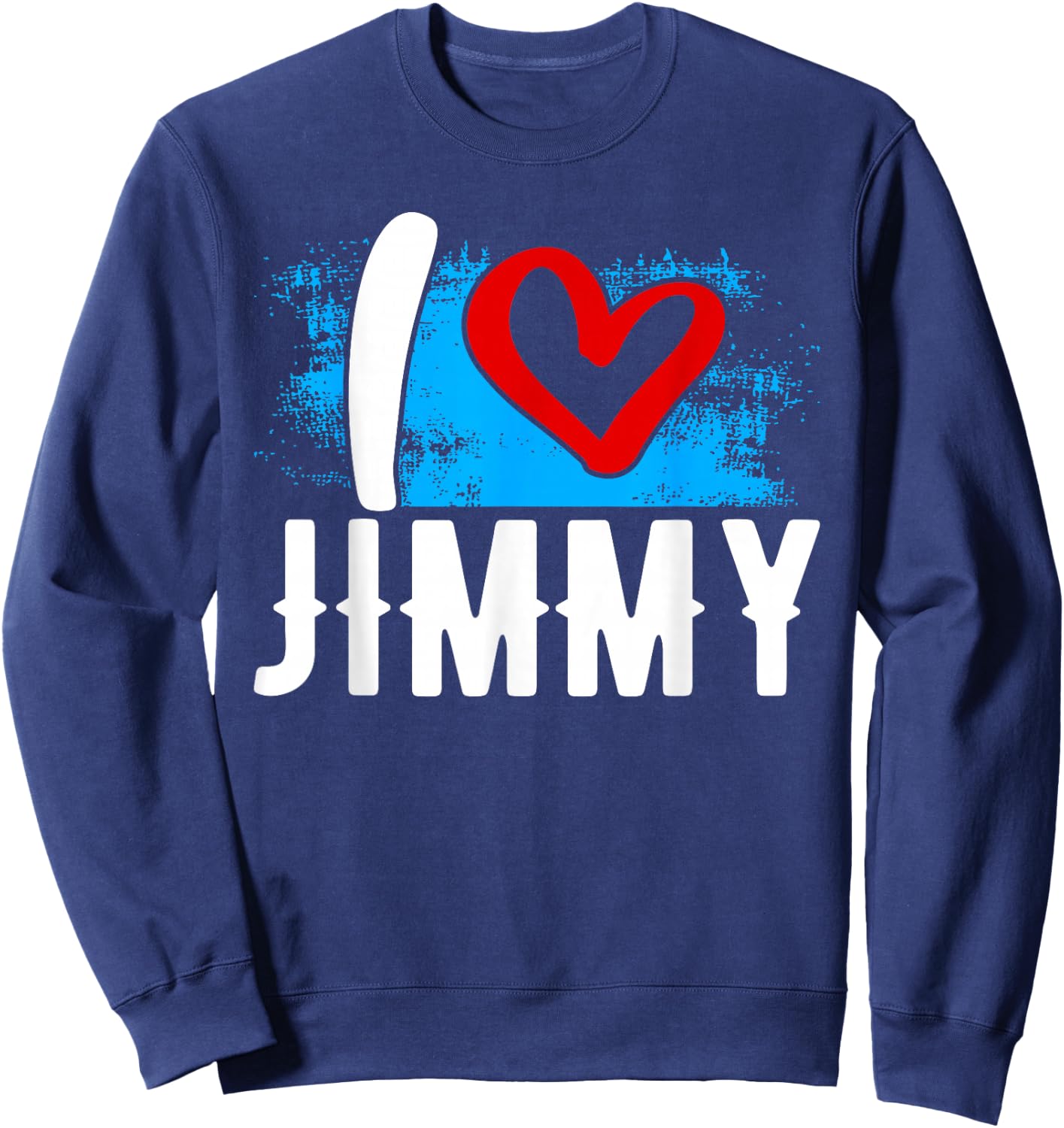 I Love JIMMY Name Jim Sweatshirt - Sweatshirt | Navy