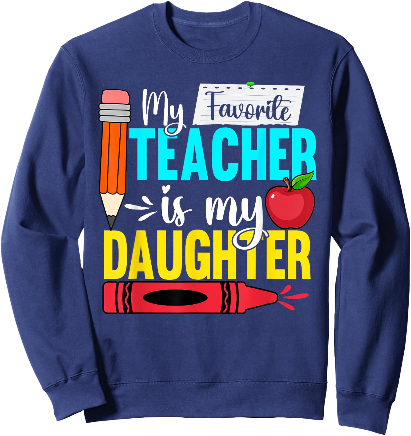 My Favorite Teacher Is My Daughter Teacher Appreciation Men Women Sweatshirt - Sweatshirt | Navy