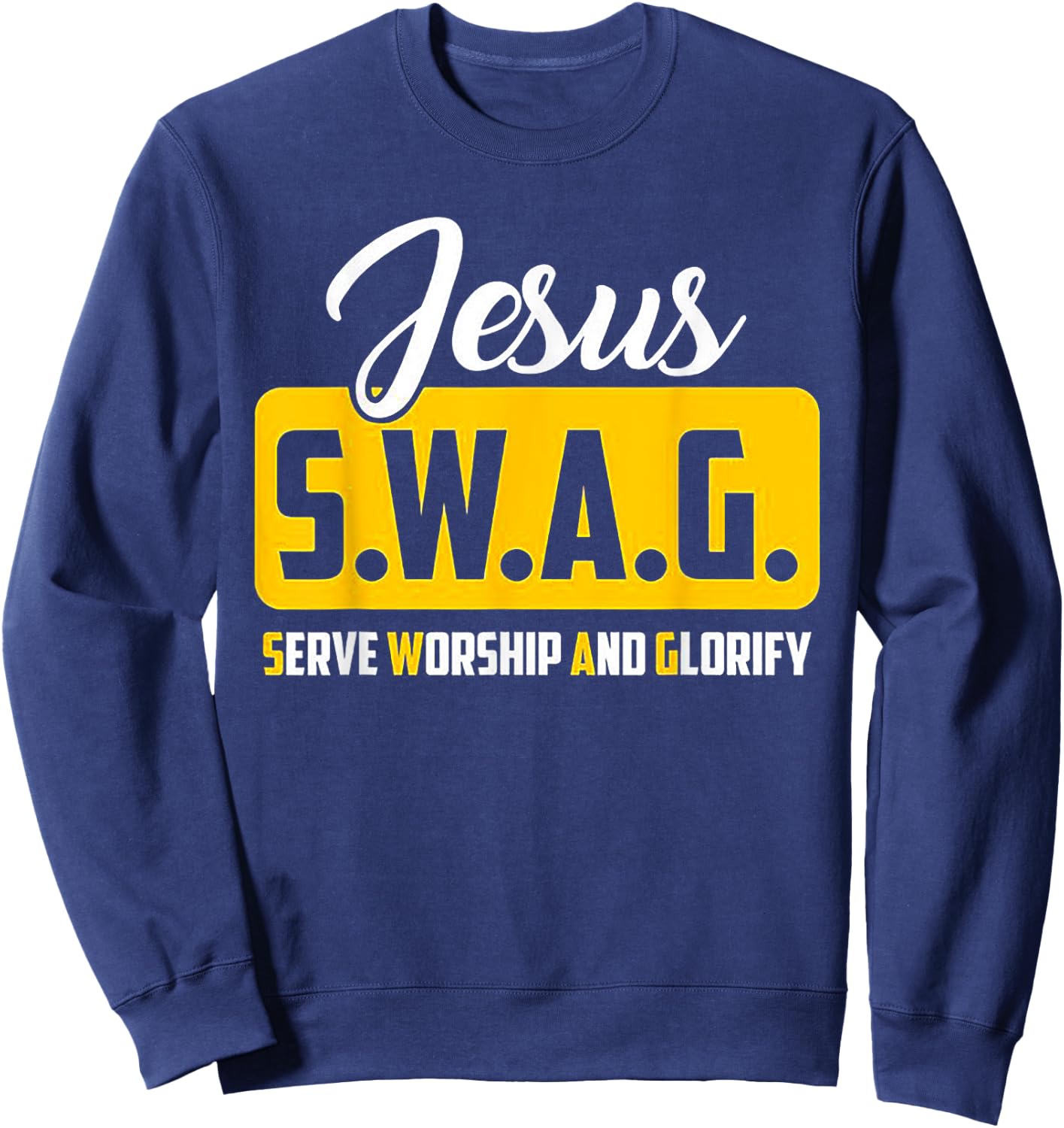 JESUS S.W.A.G Serve Worship And Glorify Christian Lover Sweatshirt - Sweatshirt | Navy