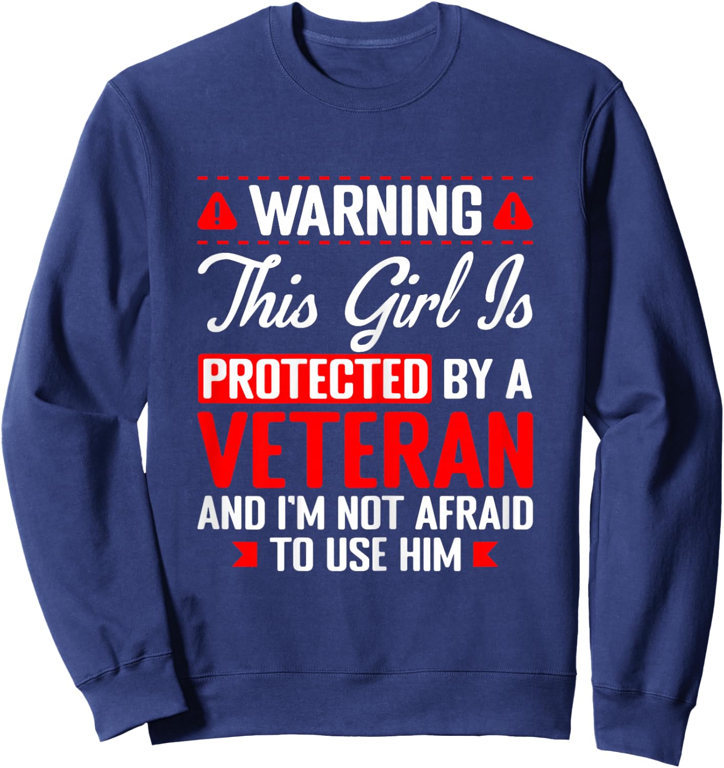 Protected By A Veteran Funny Military Veteran Daughter Wife Sweatshirt - Sweatshirt | Navy