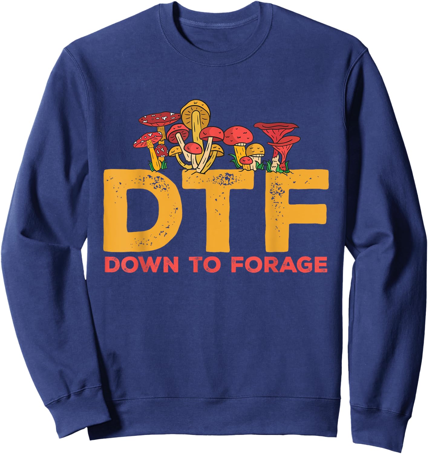 Mushroom Hunting Down To Forage Morel Hunter Foraging Sweatshirt - Sweatshirt | Navy