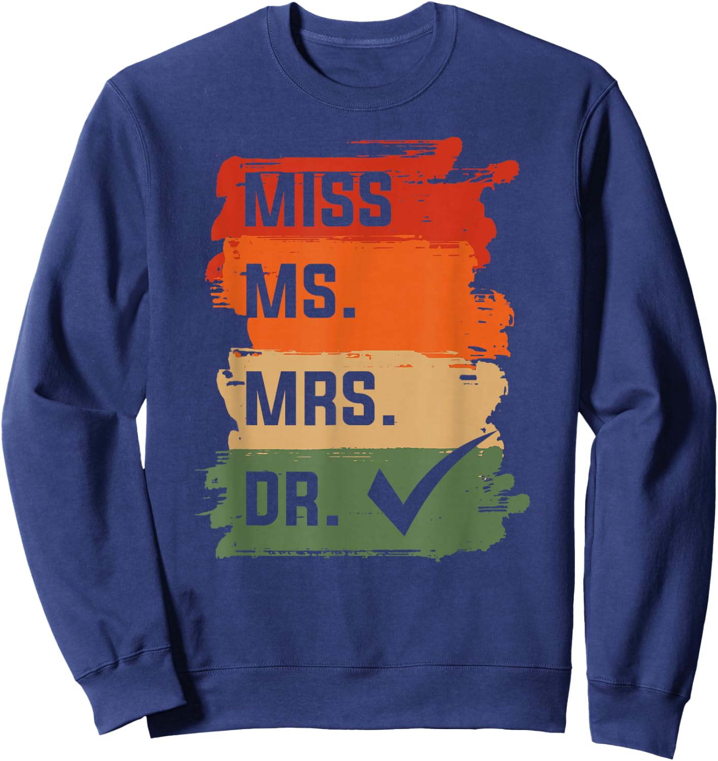 Physician Medicine Doc - Miss Ms. Mrs. Dr. Medical Doctor Sweatshirt - Sweatshirt | Navy