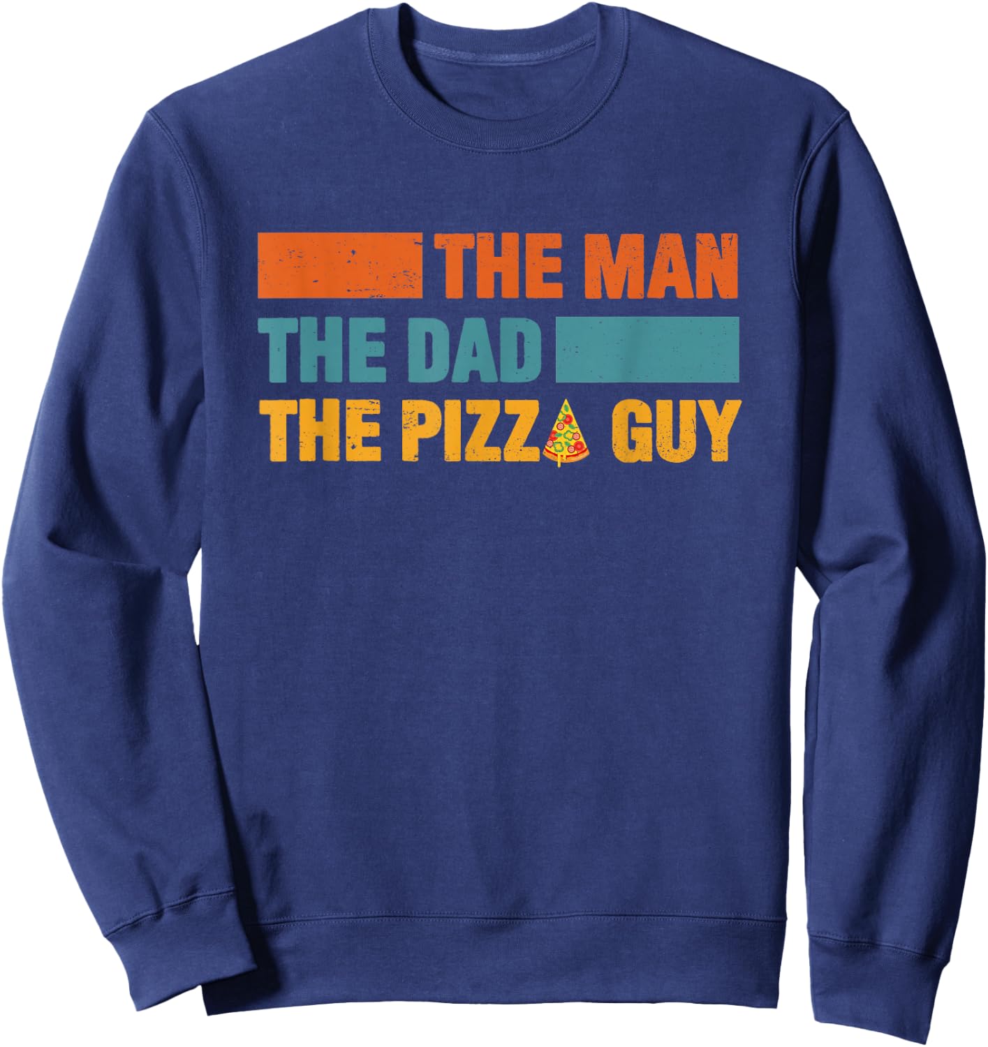 Man The Dad The Pizza Delivery Guy for Pizza Lovers Sweatshirt - Sweatshirt | Navy