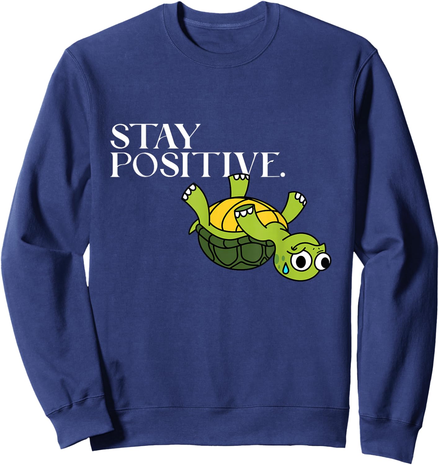 Funny Graphic Novelty - Stay Positive Upside Down Turtle Sweatshirt - Sweatshirt | Navy